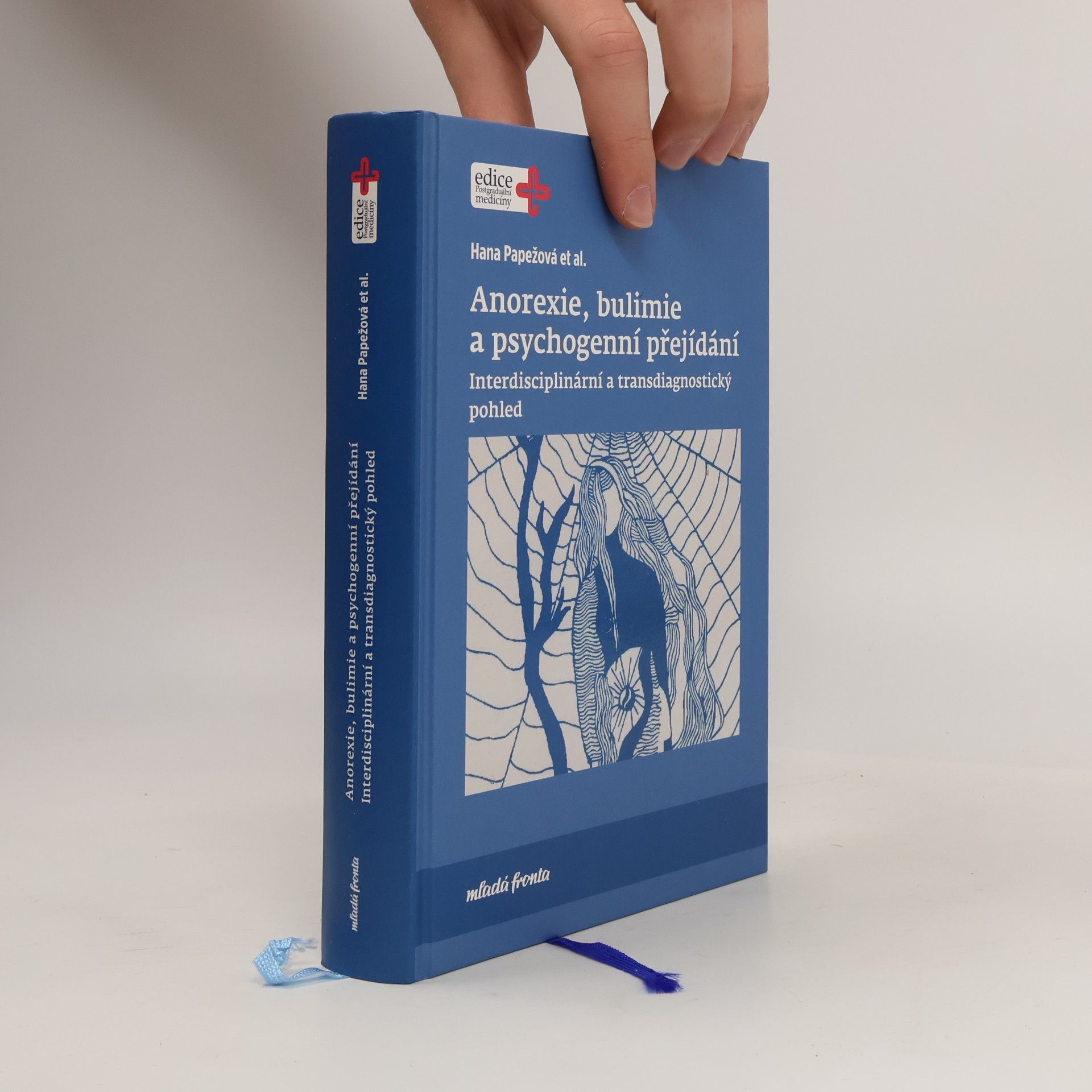 Hana Papežová Anorexie, bulimie a psychogenní přejídání: Interdisciplinární a transdiagnostický pohled