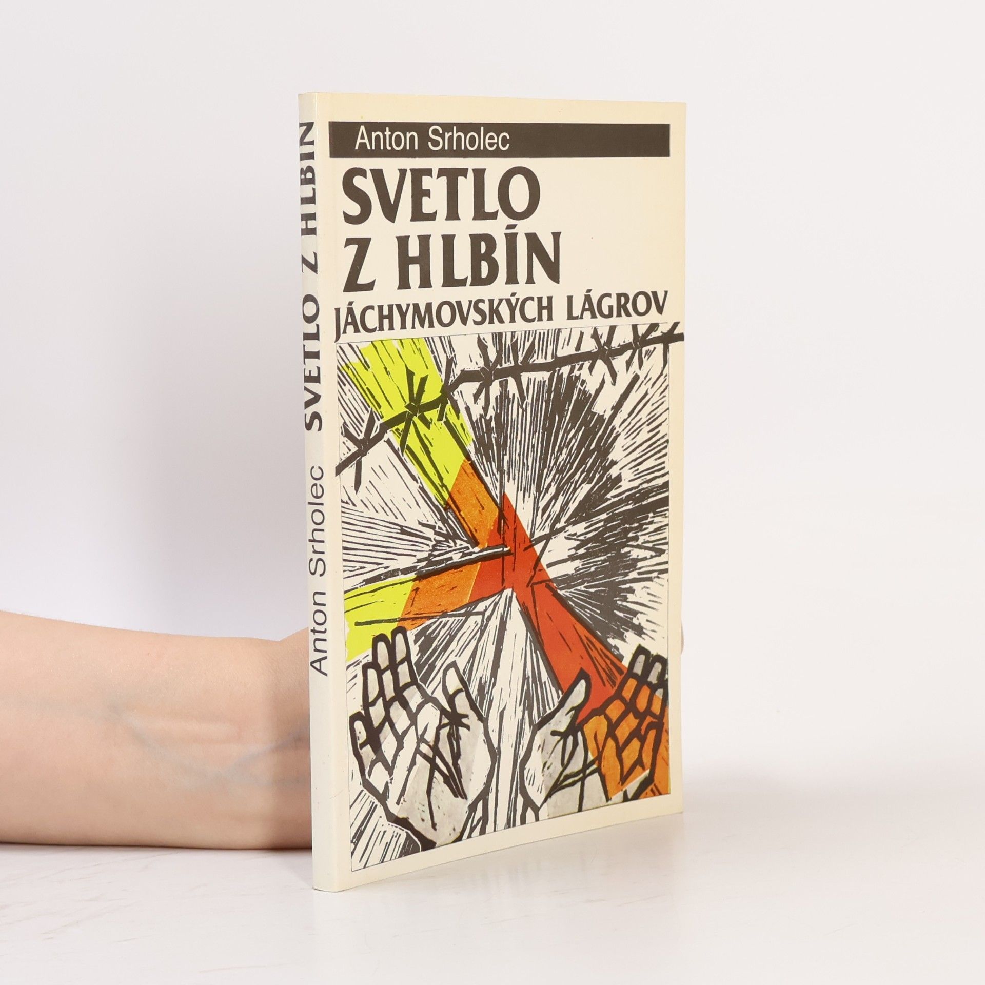 Anton Srholec Svetlo z hlbín Jáchymovských lágrov