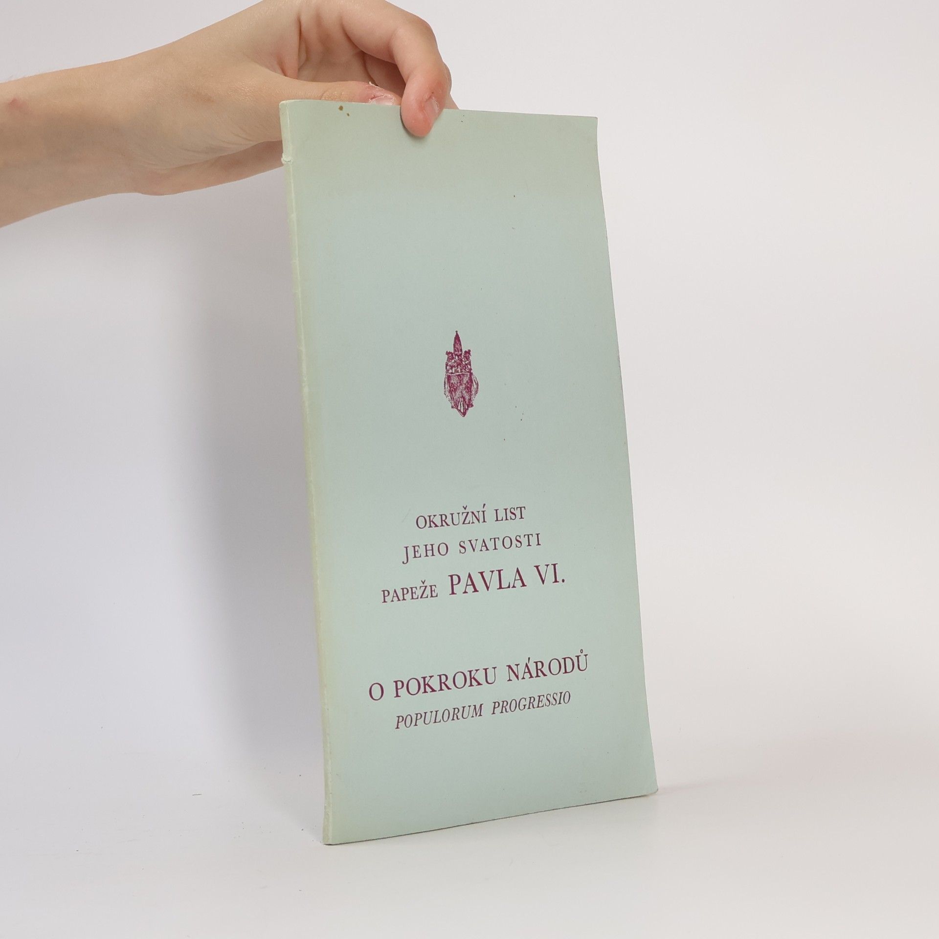 Okružní list jeho svatosti papeže Pavla VI. biskupům, kněžím, řeholníkům, věřícím a všem lidem dobré vůle : o pokroku národů