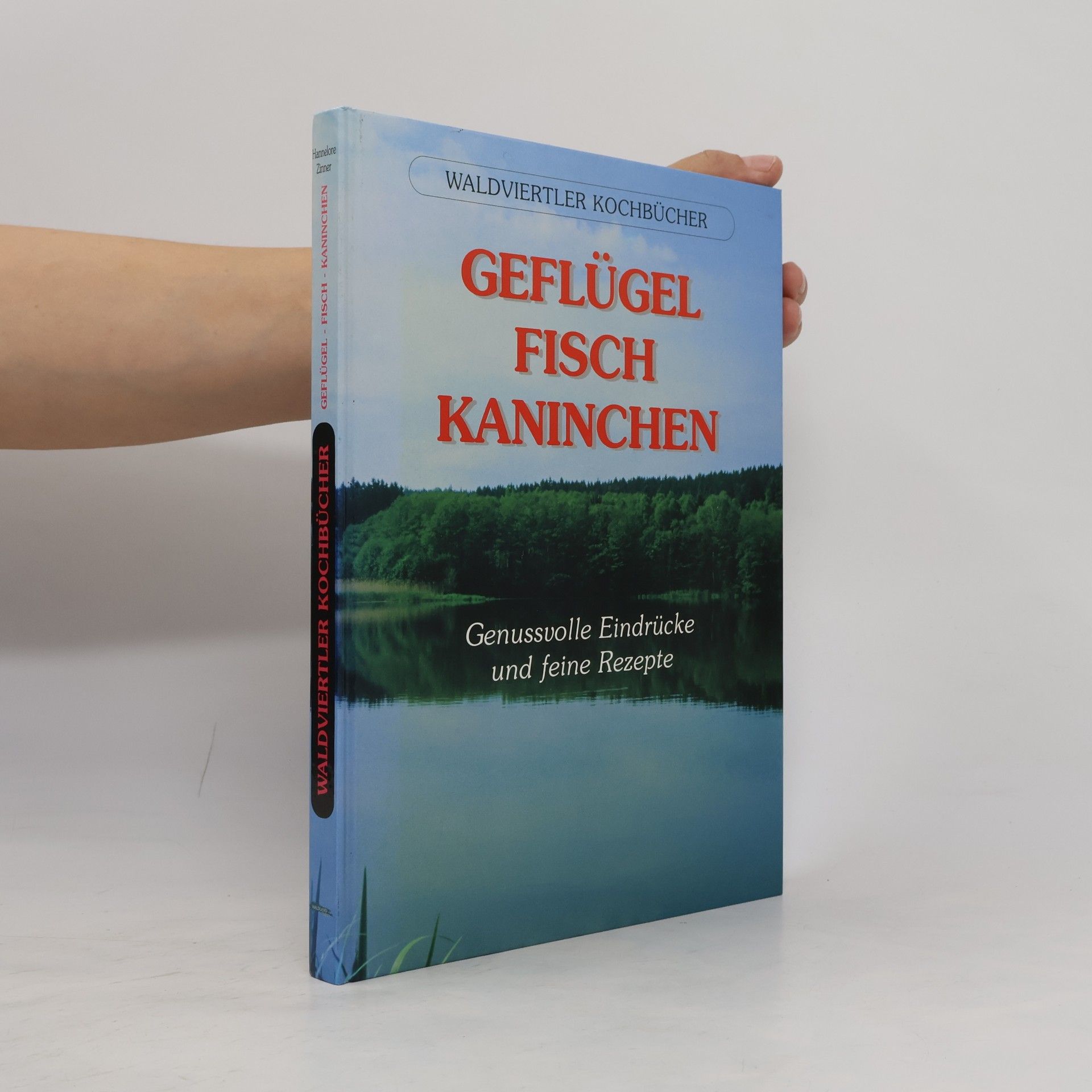 Hannelore Zinner Waldviertler Kochbücher: Geflügel - Fisch - Kaninchen