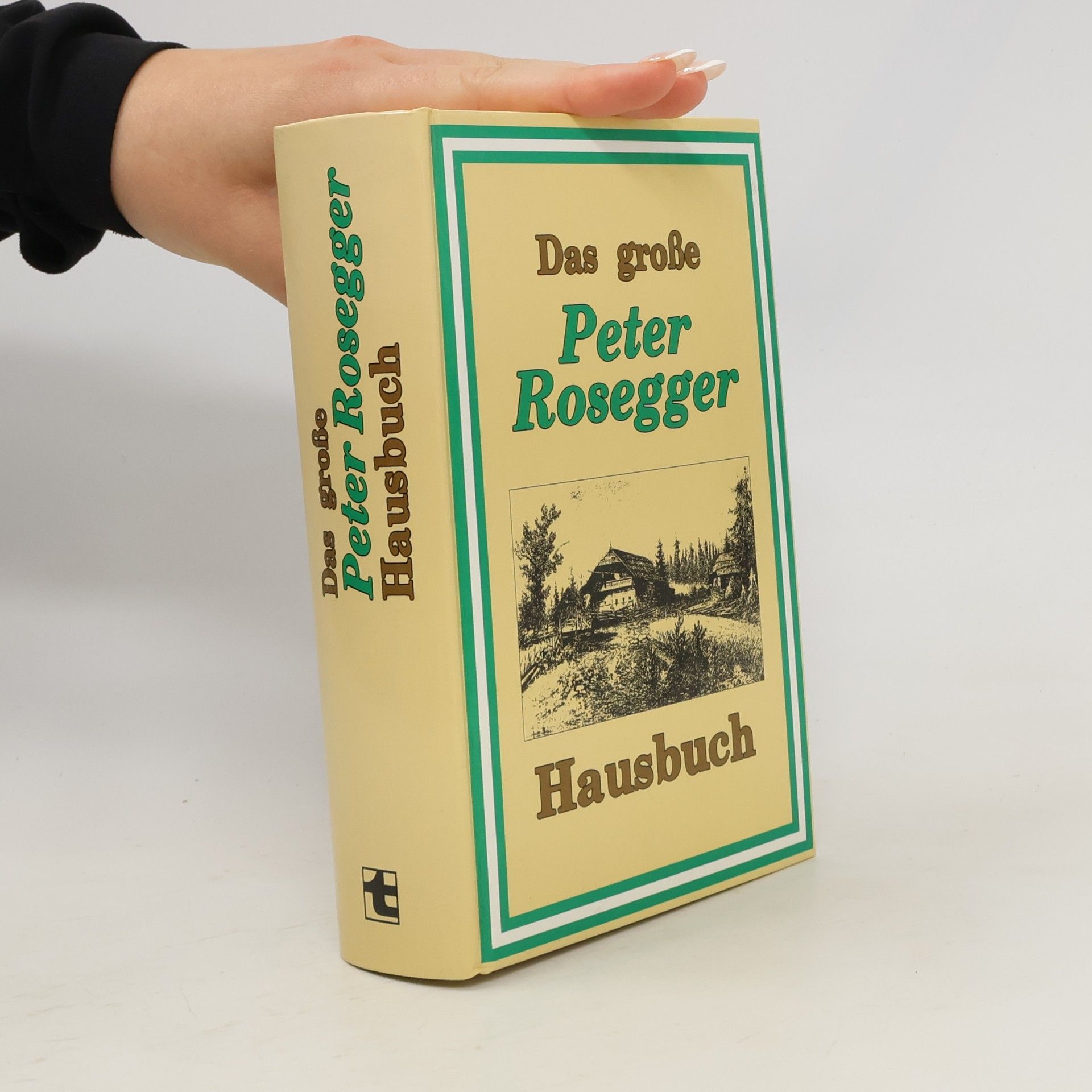 Peter Rosegger Das große Peter Rosegger Hausbuch
