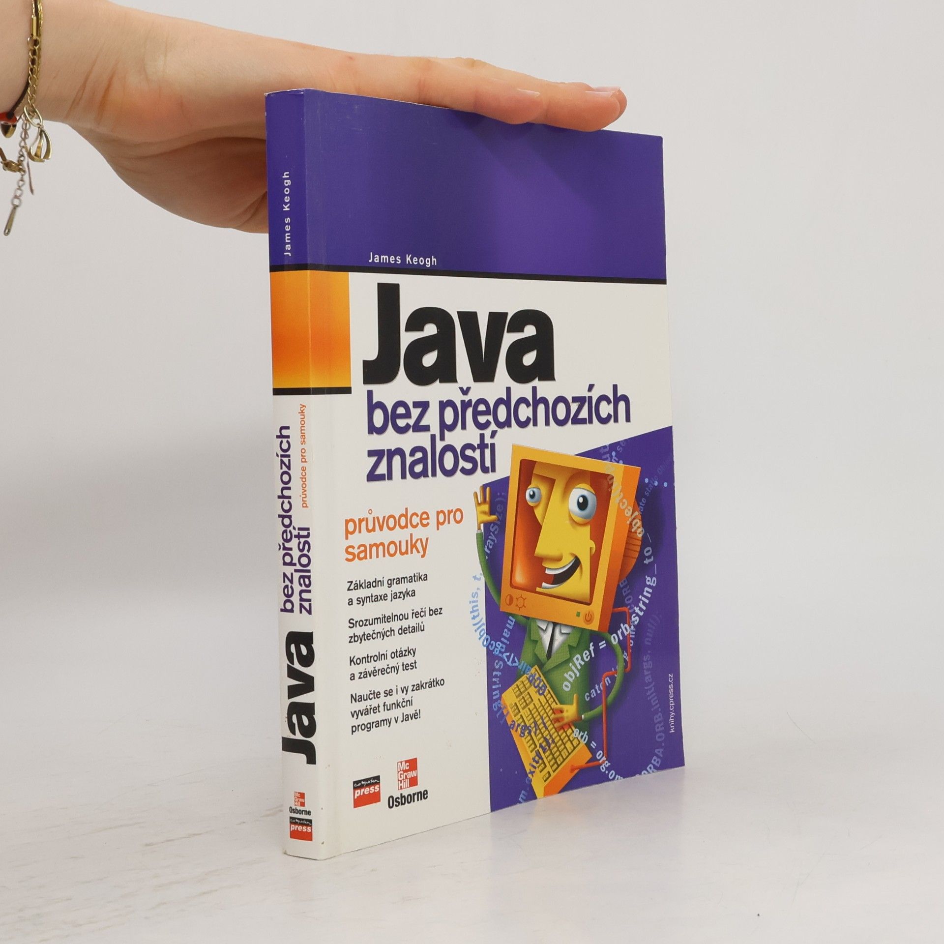James Edward Keogh Java bez předchozích znalostí. Průvodce pro samouky