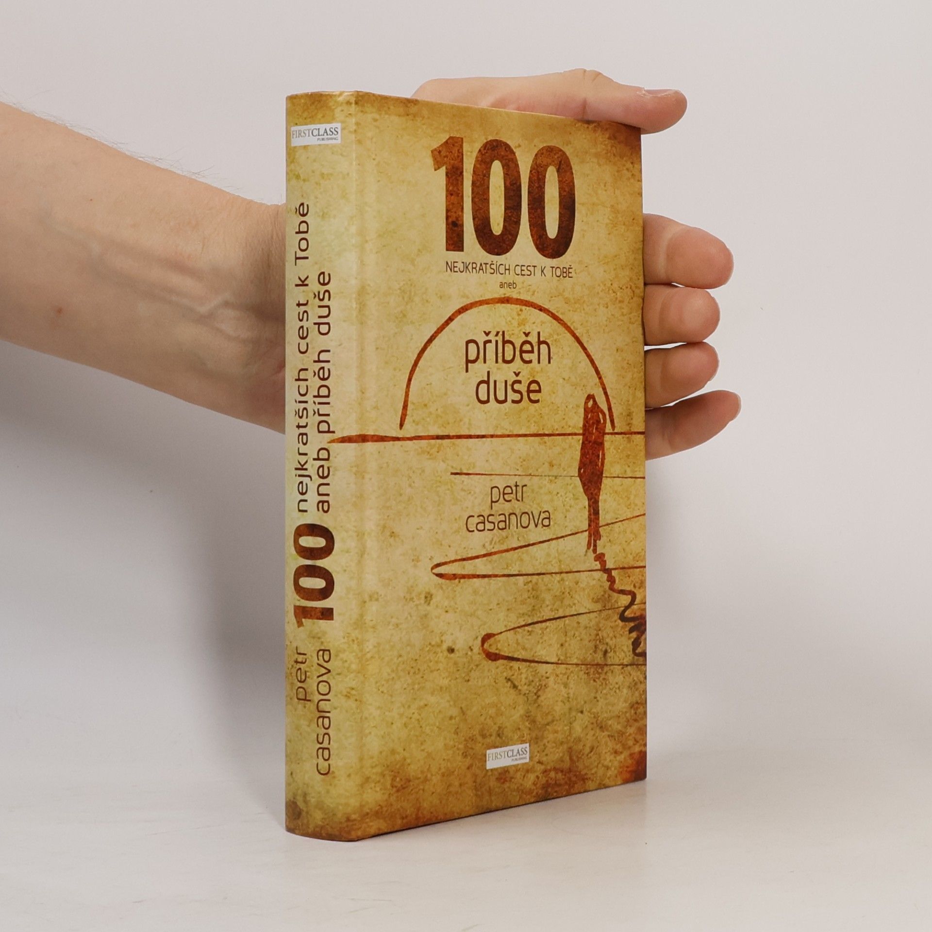 Petr Casanova 100 nejkratších cest k Tobě aneb příběh duše
