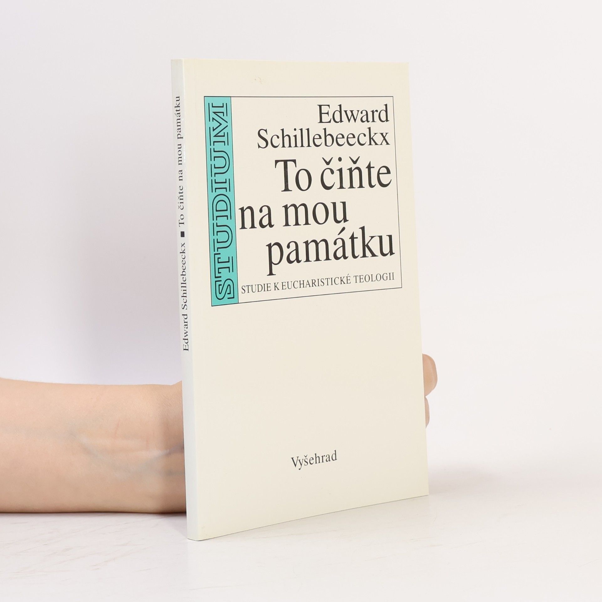 Edward Schillebeeck To čiňte na mou památku : studie k eucharistické teologii