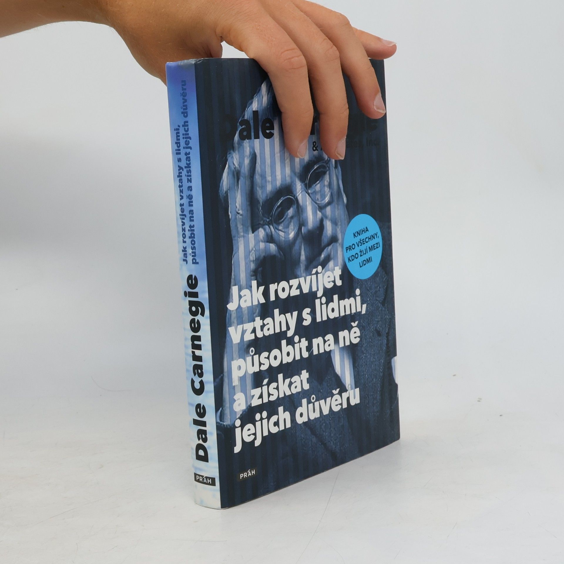 Dale Carnegie Jak rozvíjet vztahy s lidmi, působit na ně a získat jejich důvěru