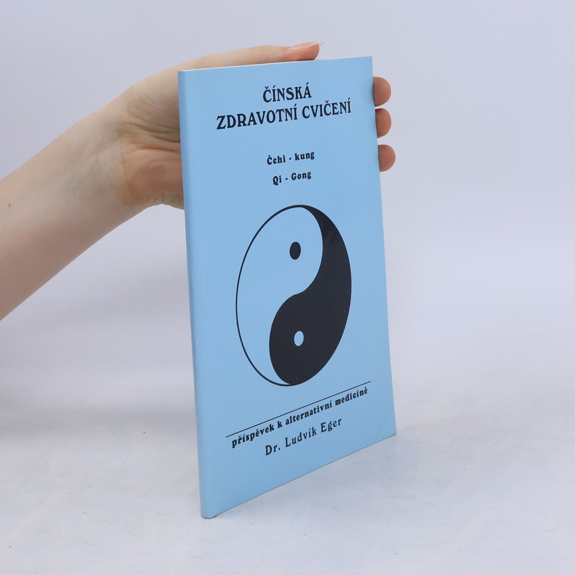 Ludvík Eger Čínská zdravotní cvičení Čchi - kung, Qi - Gong