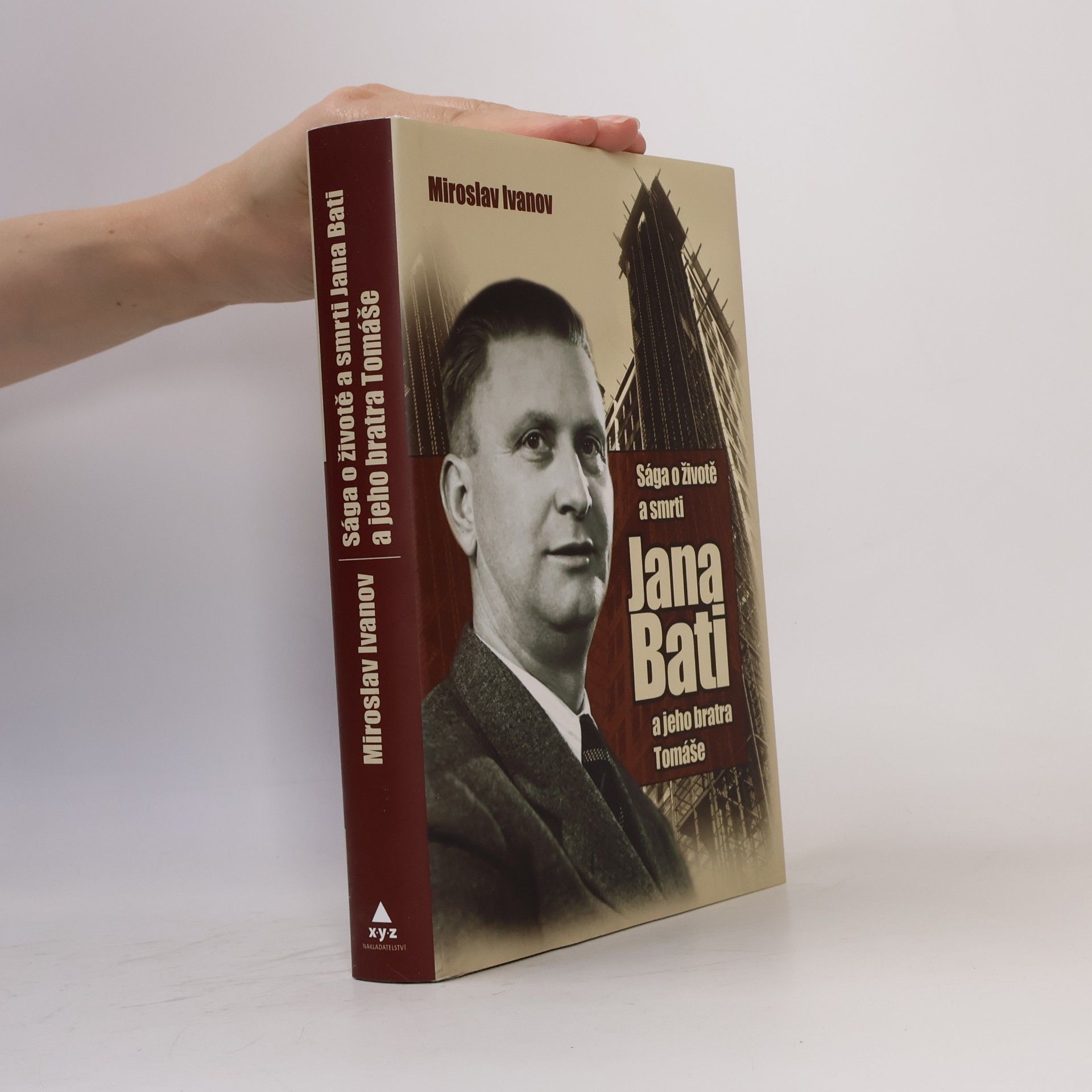 Miroslav Ivanov Sága o životě a smrti Jana Bati a jeho bratra Tomáše