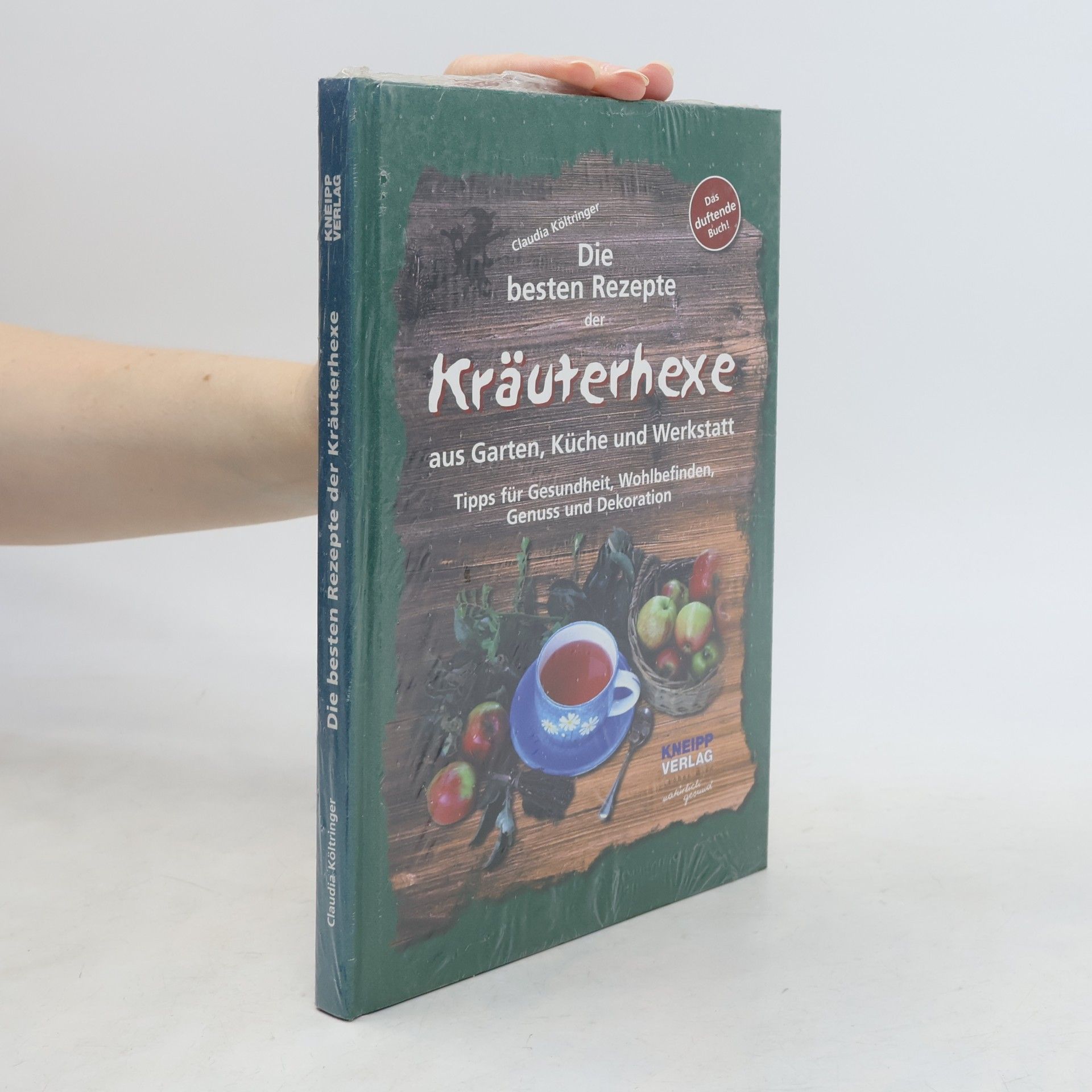 Claudia Költringer Die besten Rezepte der Kräuterhexe aus Garten, Küche und Werkstatt