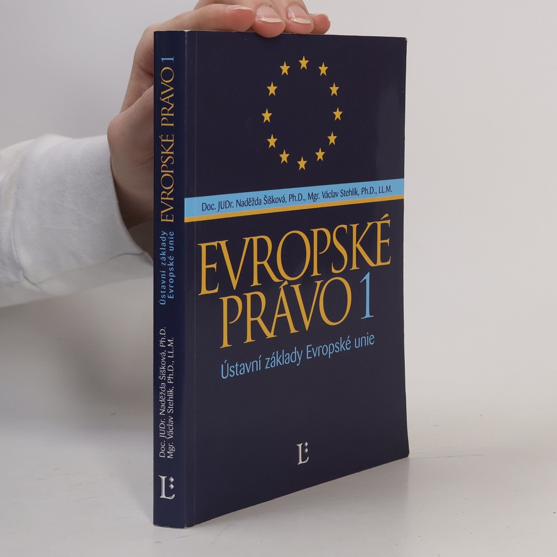 Naděžda Šišková Evropské právo 1: Ústavní základy Evropské unie