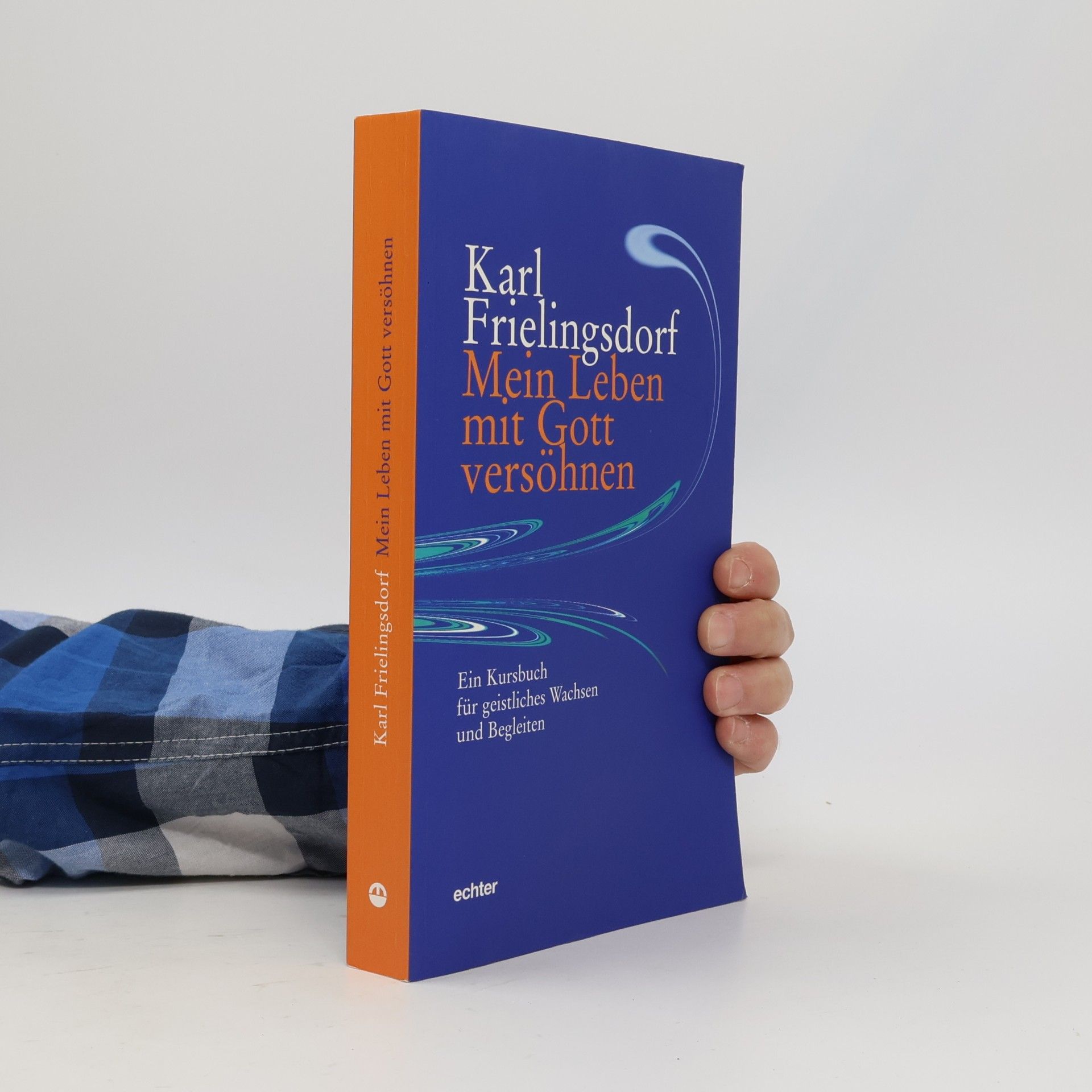 Karl Frielingsdorf Mein Leben mit Gott versöhnen