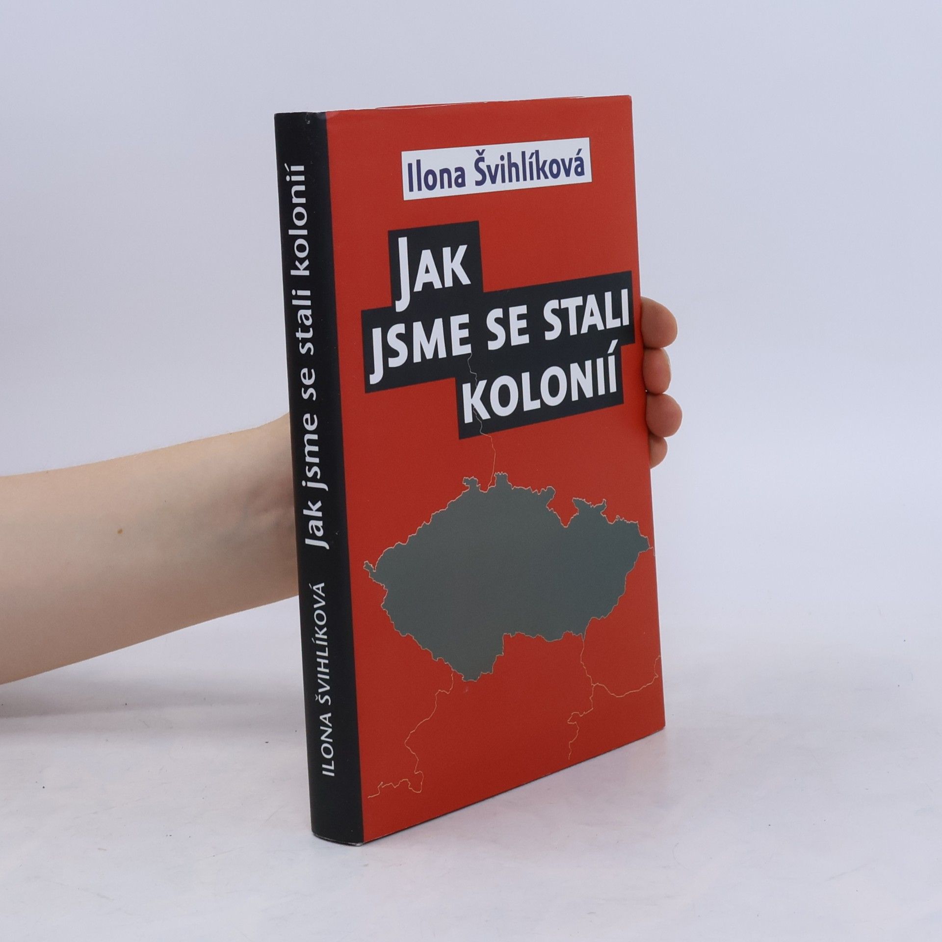 Ilona Švihlíková Jak jsme se stali kolonií