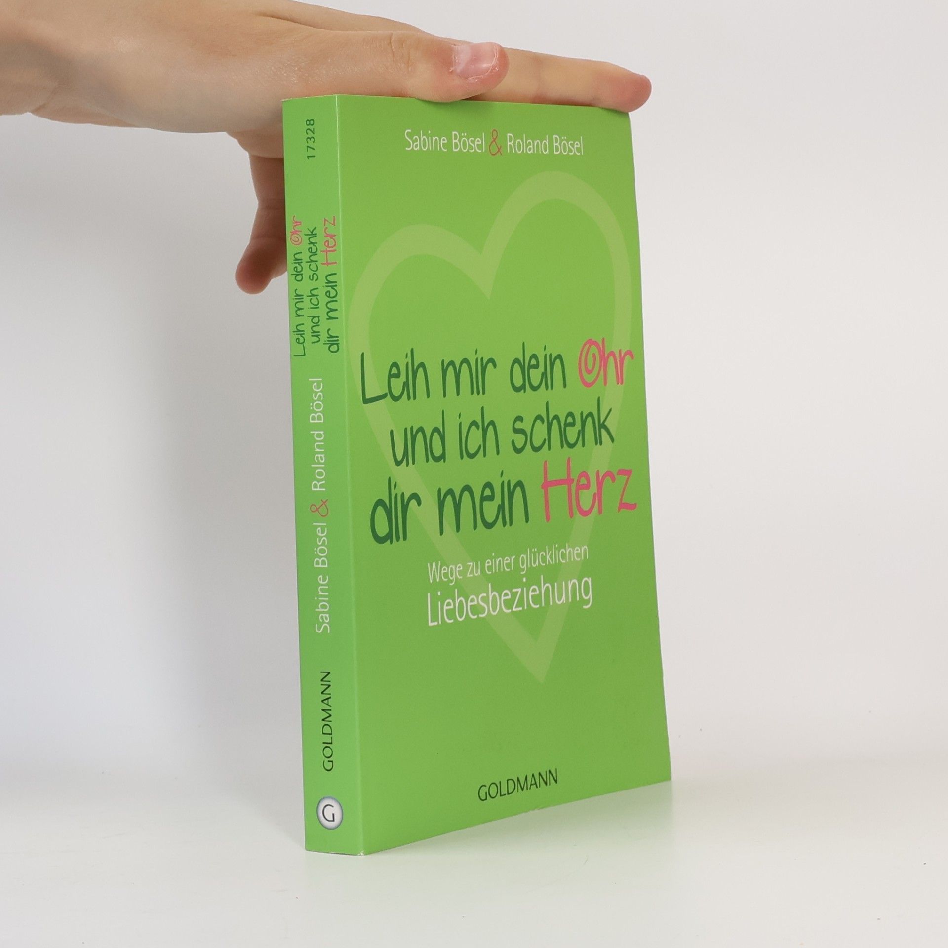 Roland Bösel Leih mir dein Ohr und ich schenk dir mein Herz