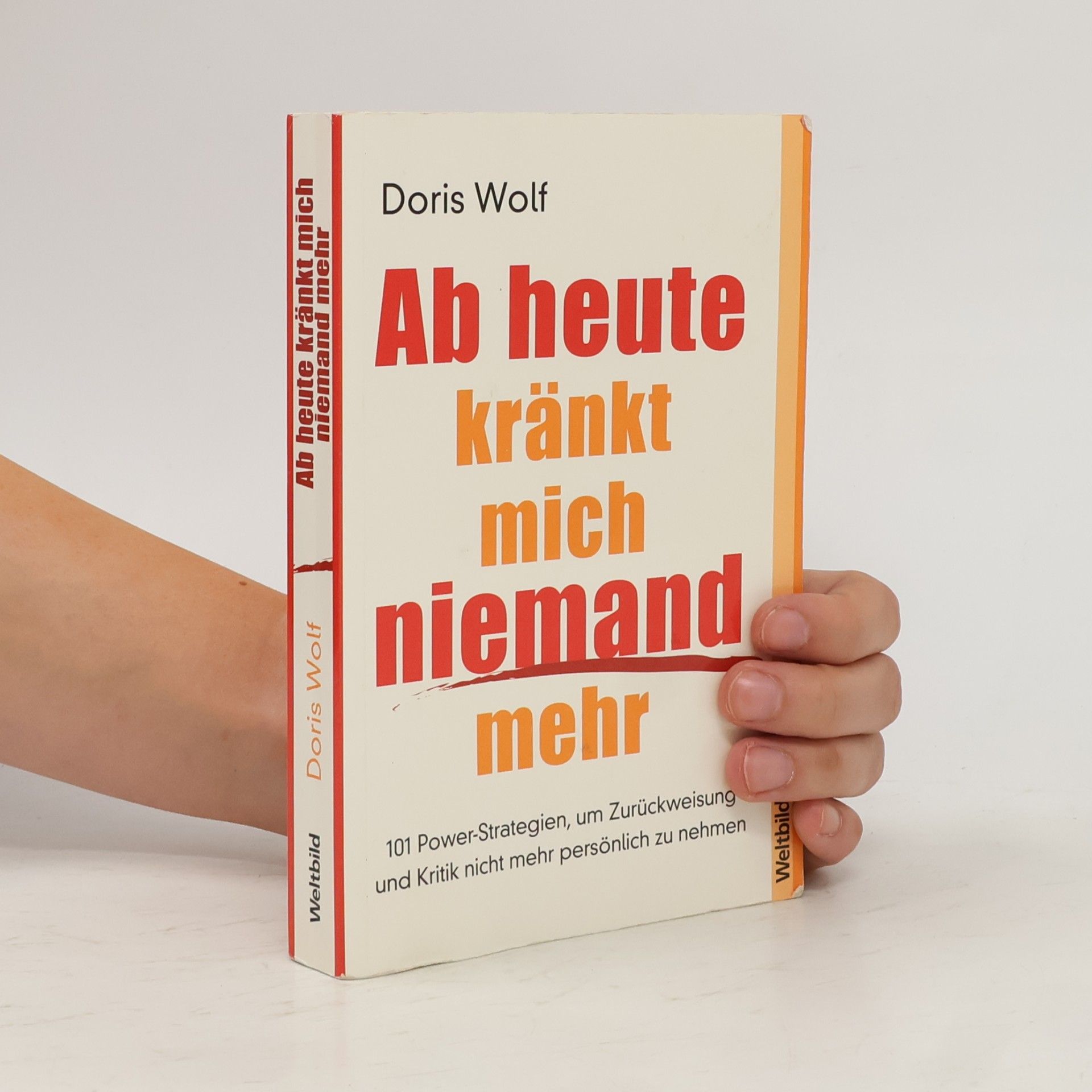 Doris Wolf Ab heute kränkt mich niemand mehr