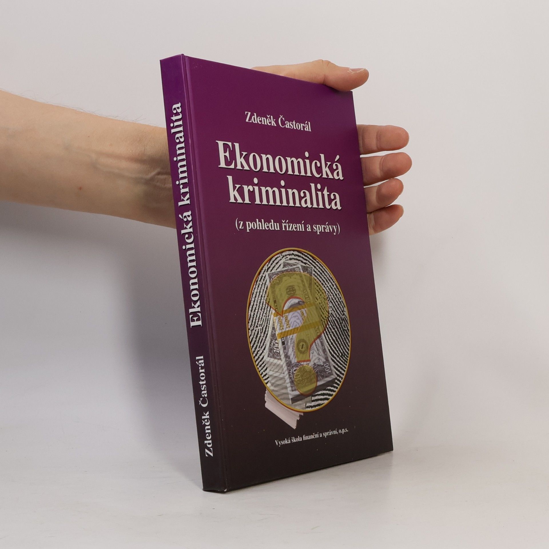 Zdeněk Častorál Ekonomická kriminalita (z pohledu řízení a správy)