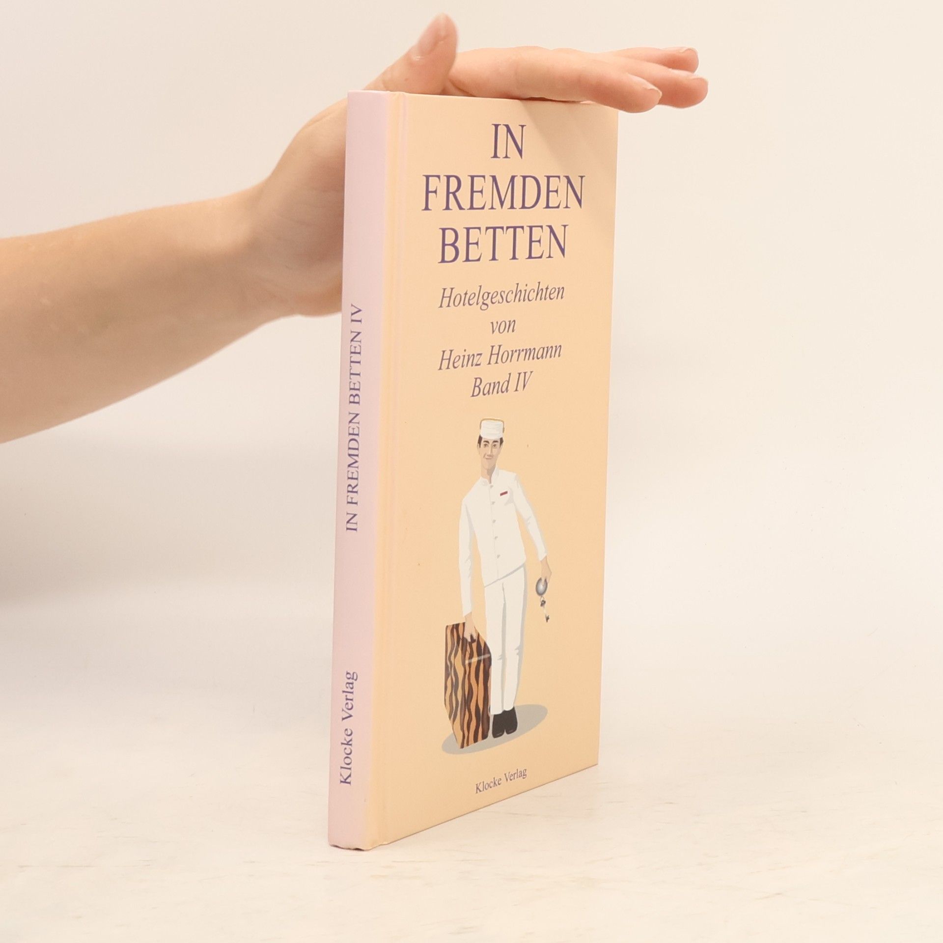 In Fremden Betten. Band IV. Hotelgeschichten von Heinz Horrmann