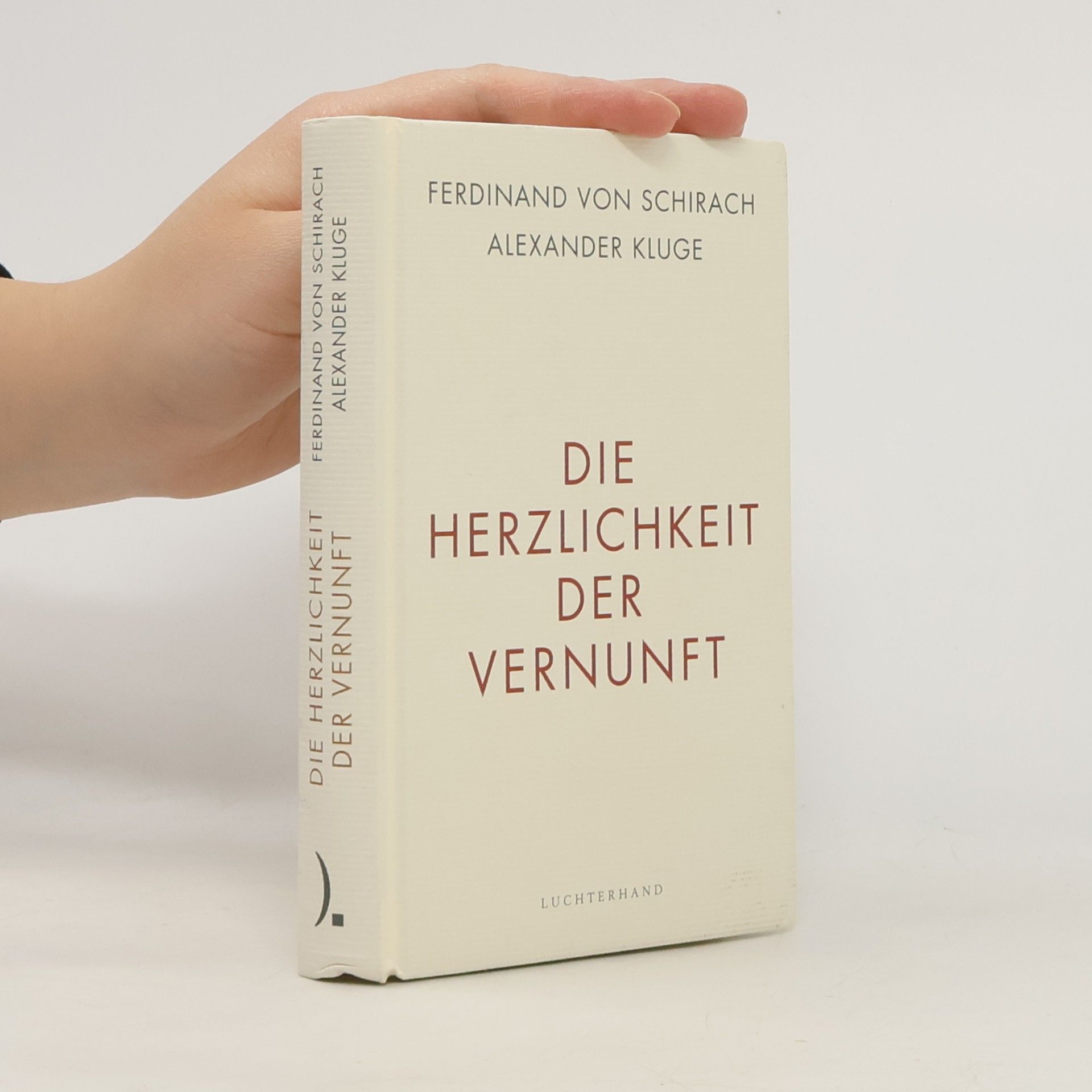 Ferdinand von Schirach Die Herzlichkeit der Vernunft