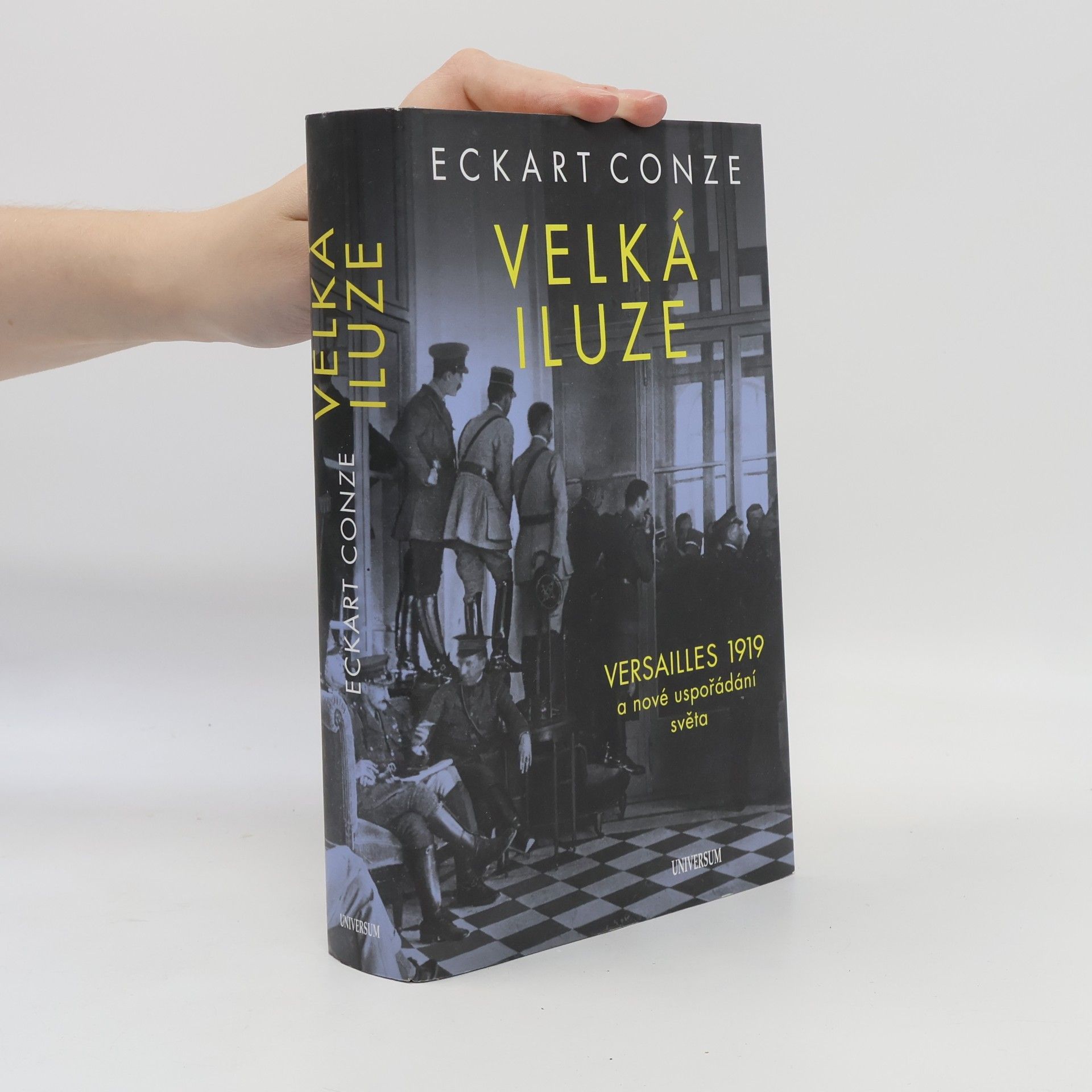 Eckart Conze Velká iluze: Versailles 1919 a nové uspořádání světa