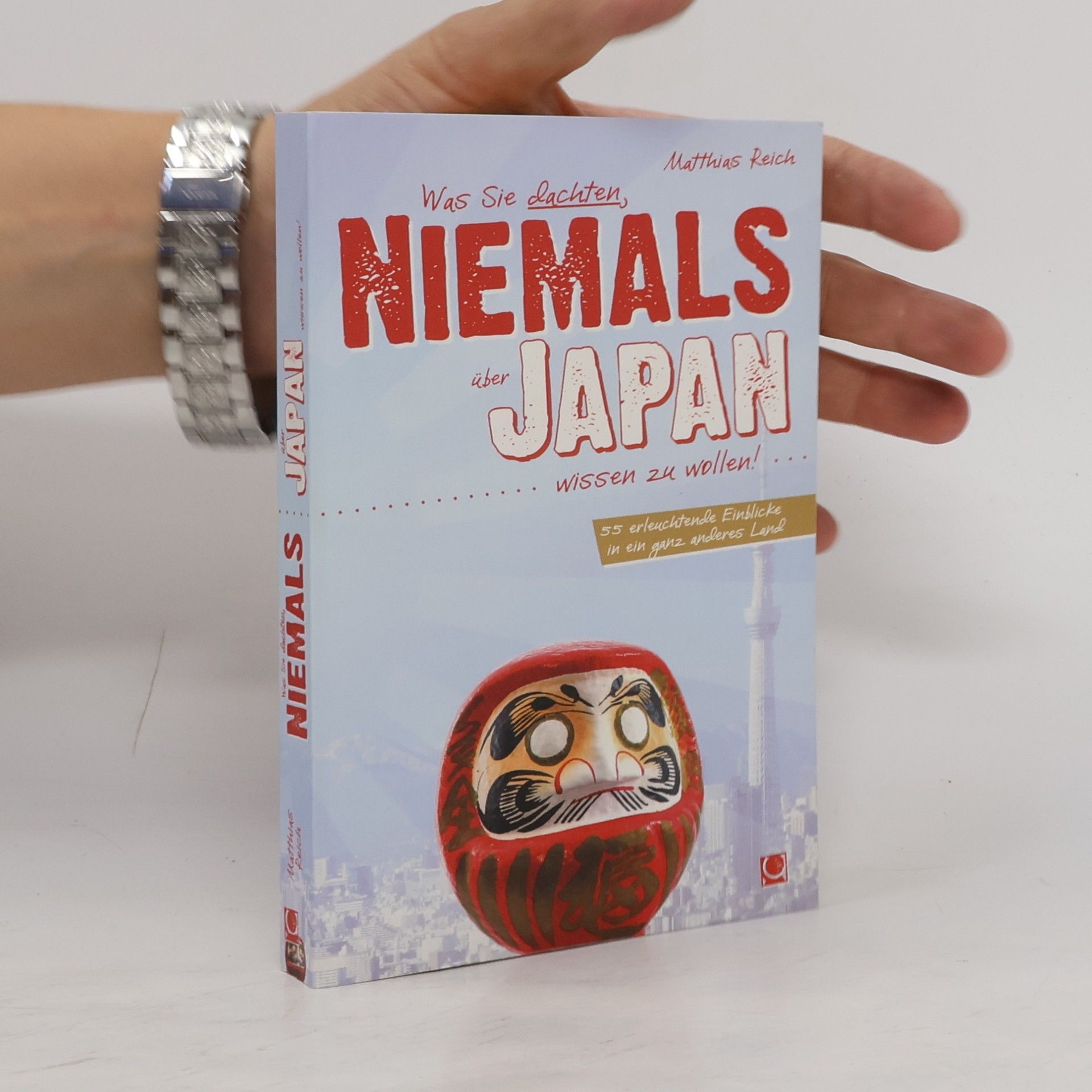 Matthias Reich Was Sie dachten, niemals über Japan wissen zu wollen!
