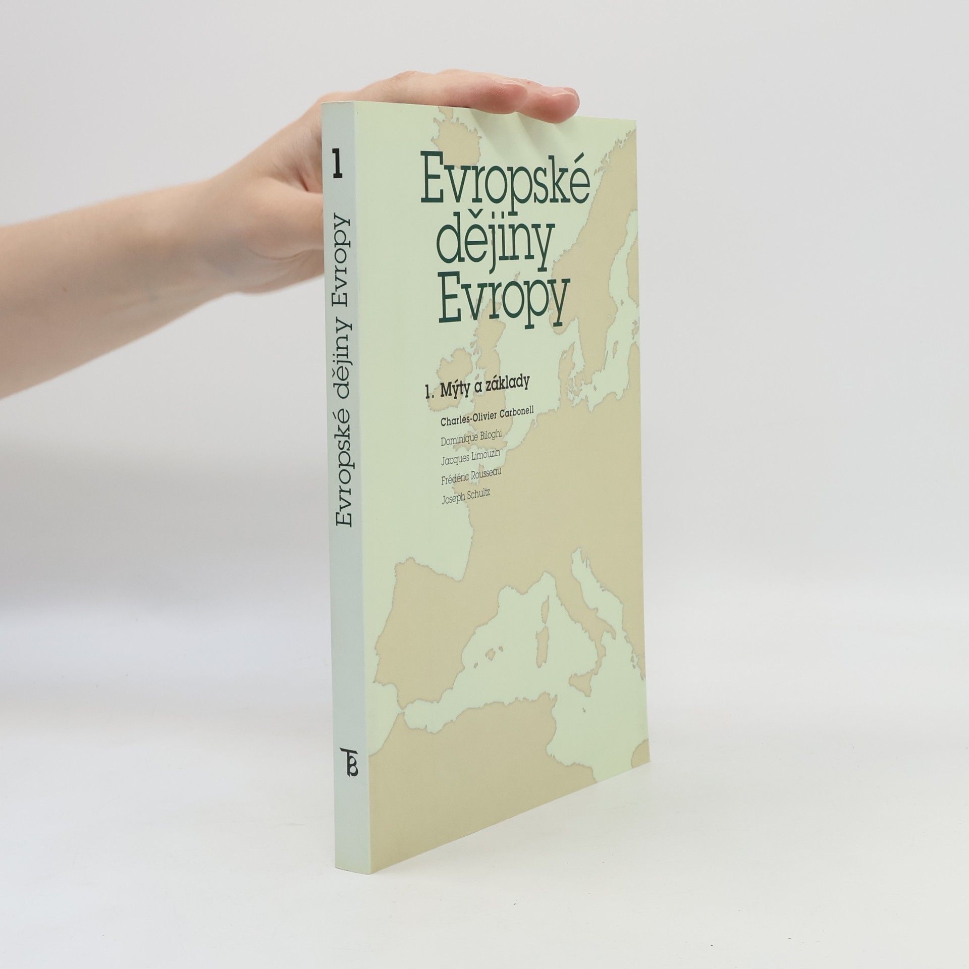 Charles Olivier Carbonell Evropské dějiny Evropy. 1, Mýty a základy (od počátků do 15. století)