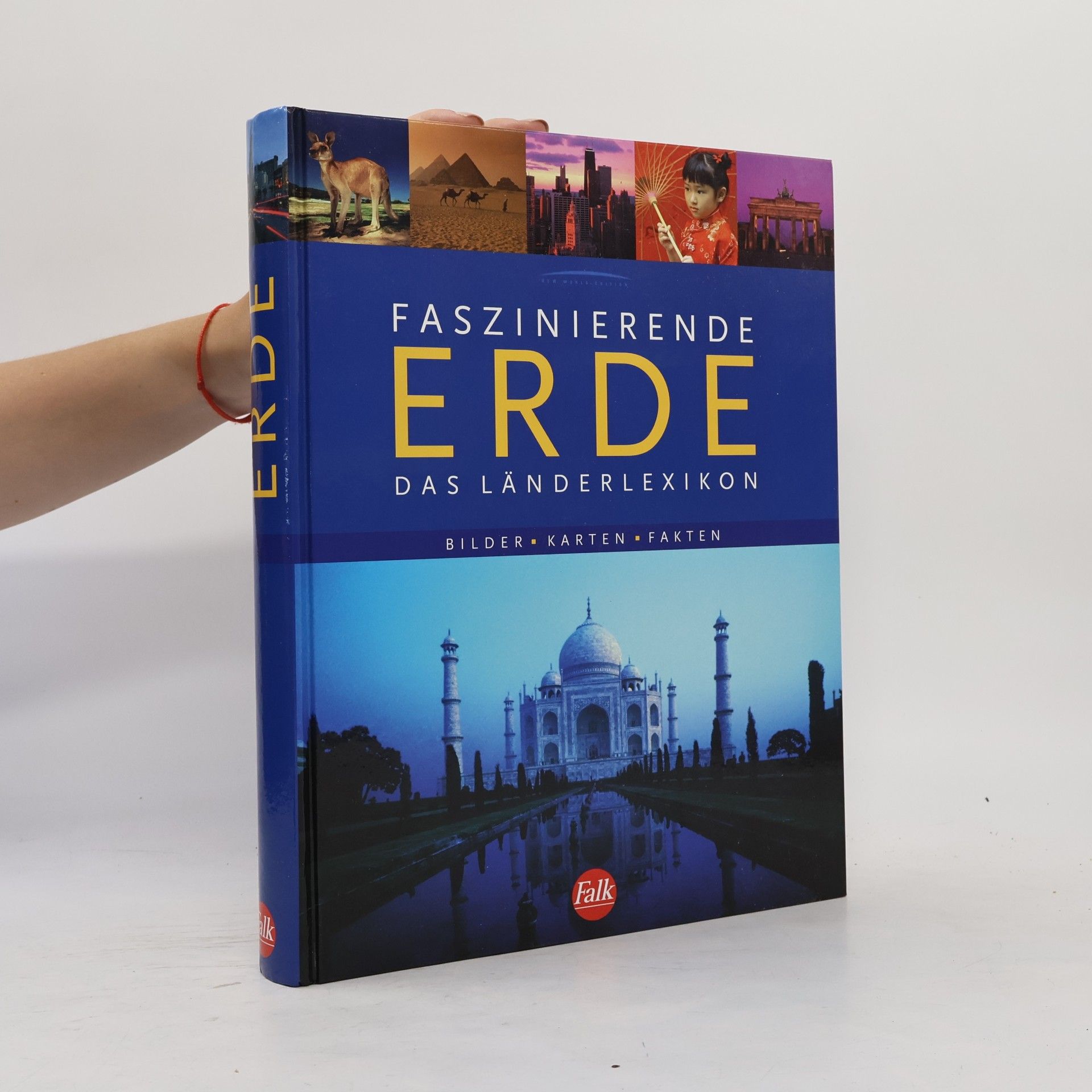 Autorenkollektiv Faszinierende Erde. Das Länderlexikon. Bilder - Karten - Fakten