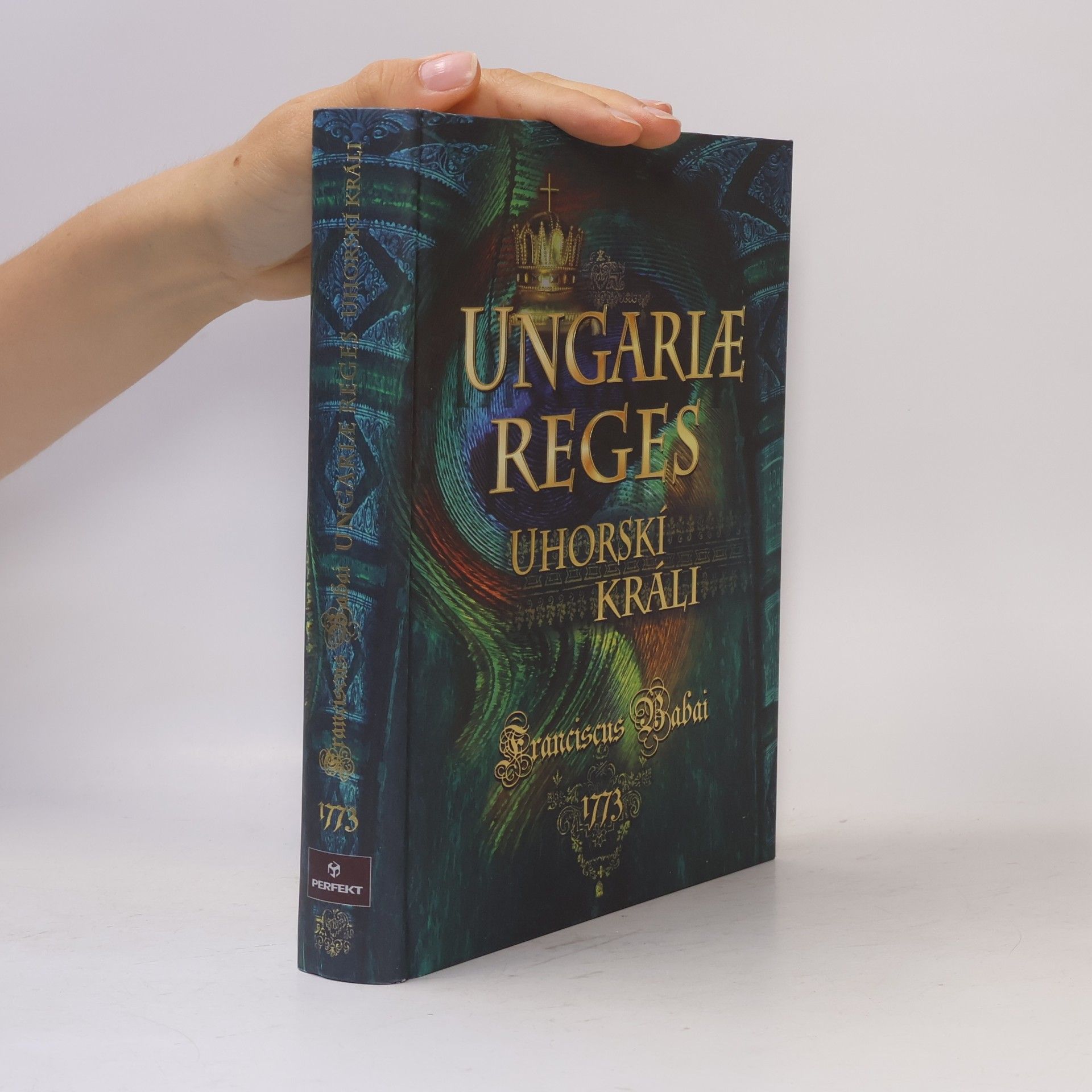 Franciscus Babai Uhorskí králi / Ungariae reges