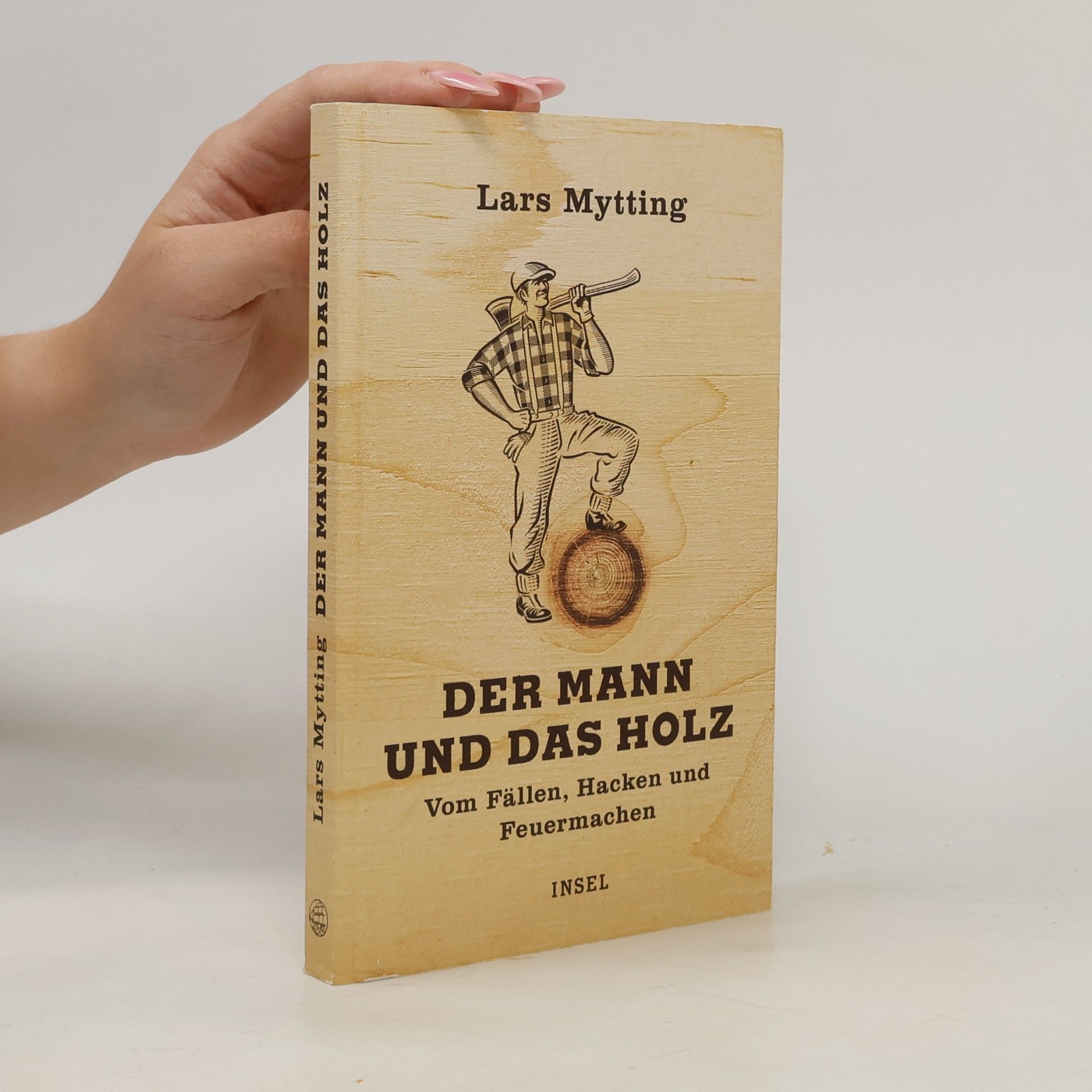 Lars Mytting Der Mann und das Holz
