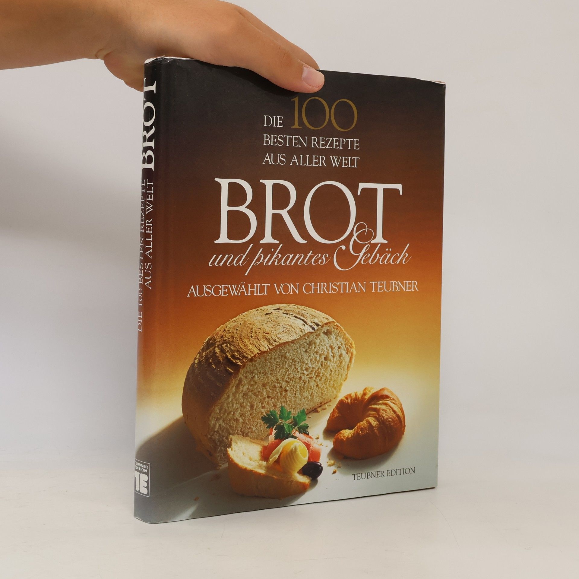 Die 100 besten Rezepete aus aller Welt. Brot und pikantes Gebäck.