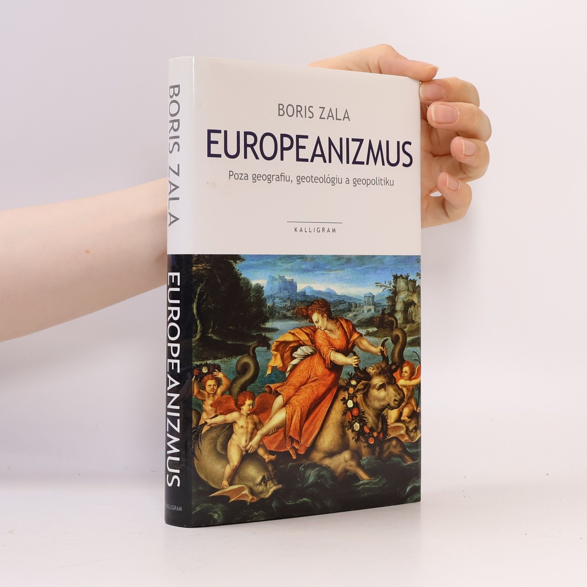 Boris Zala Europeanizmus : poza geografiu, geoteológiu a geopolitiku
