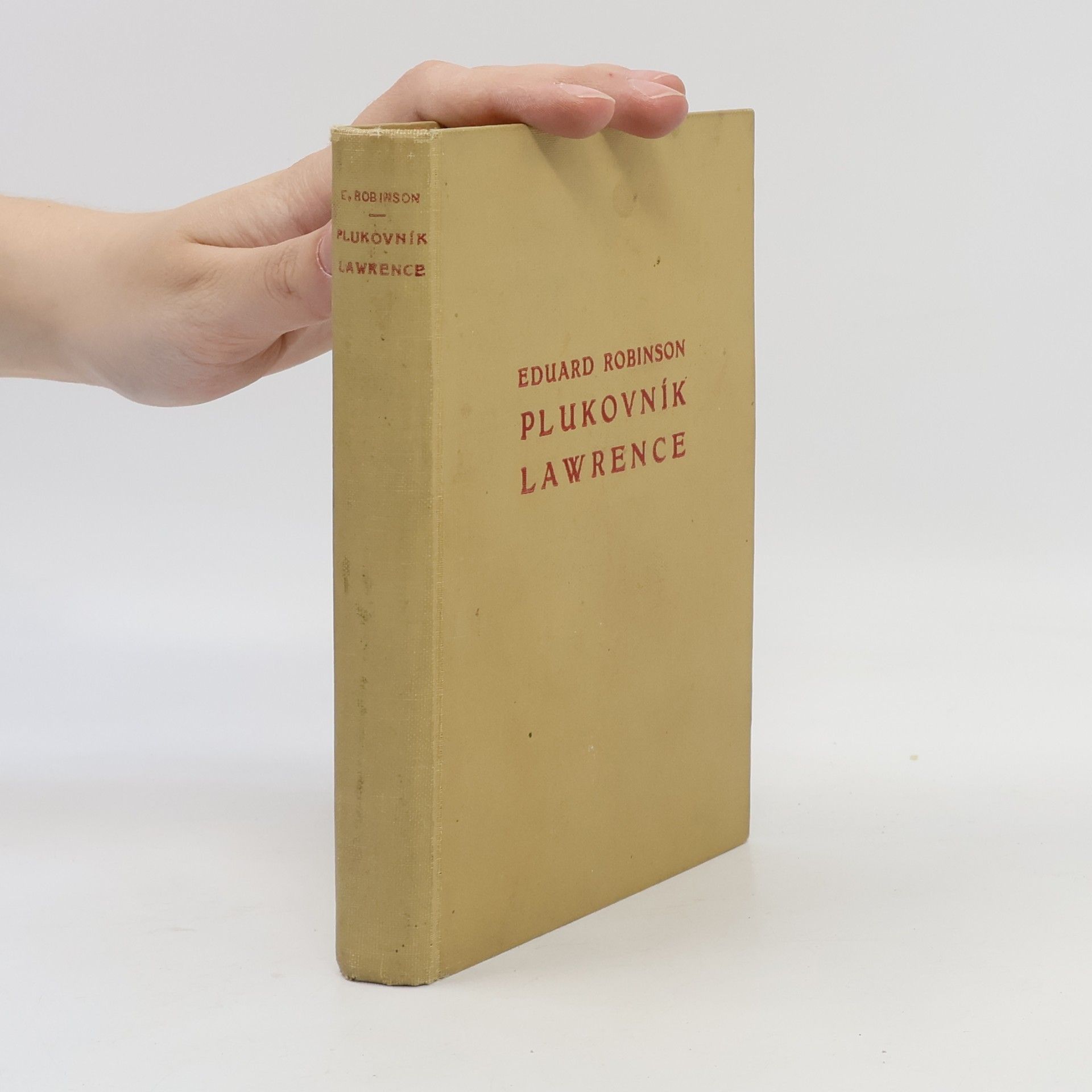 Eduard Robinson Plukovník Lawrence. Nekorunovaný král Arabie