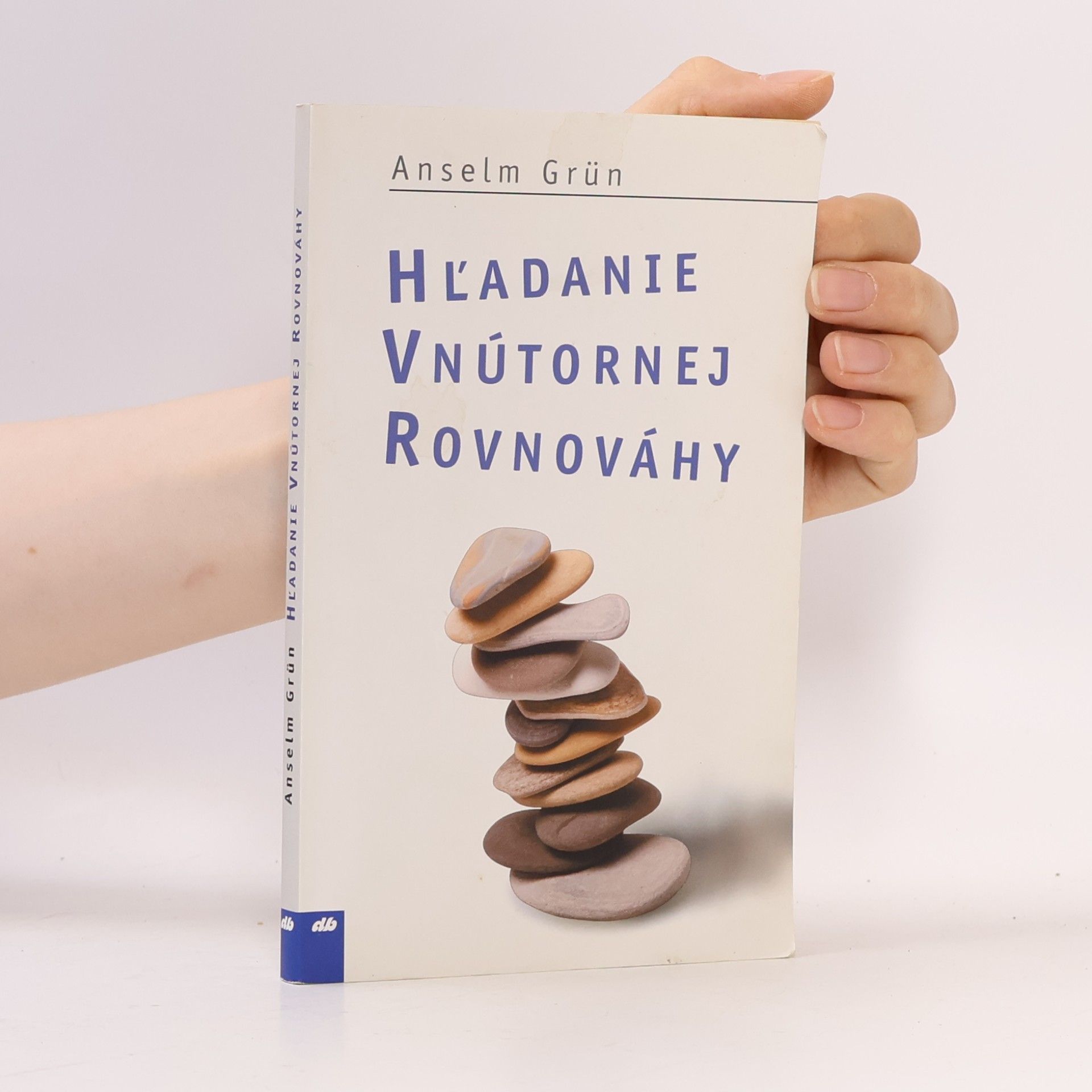Anselm Grün Hl'adanie vnútornej rovnováhy