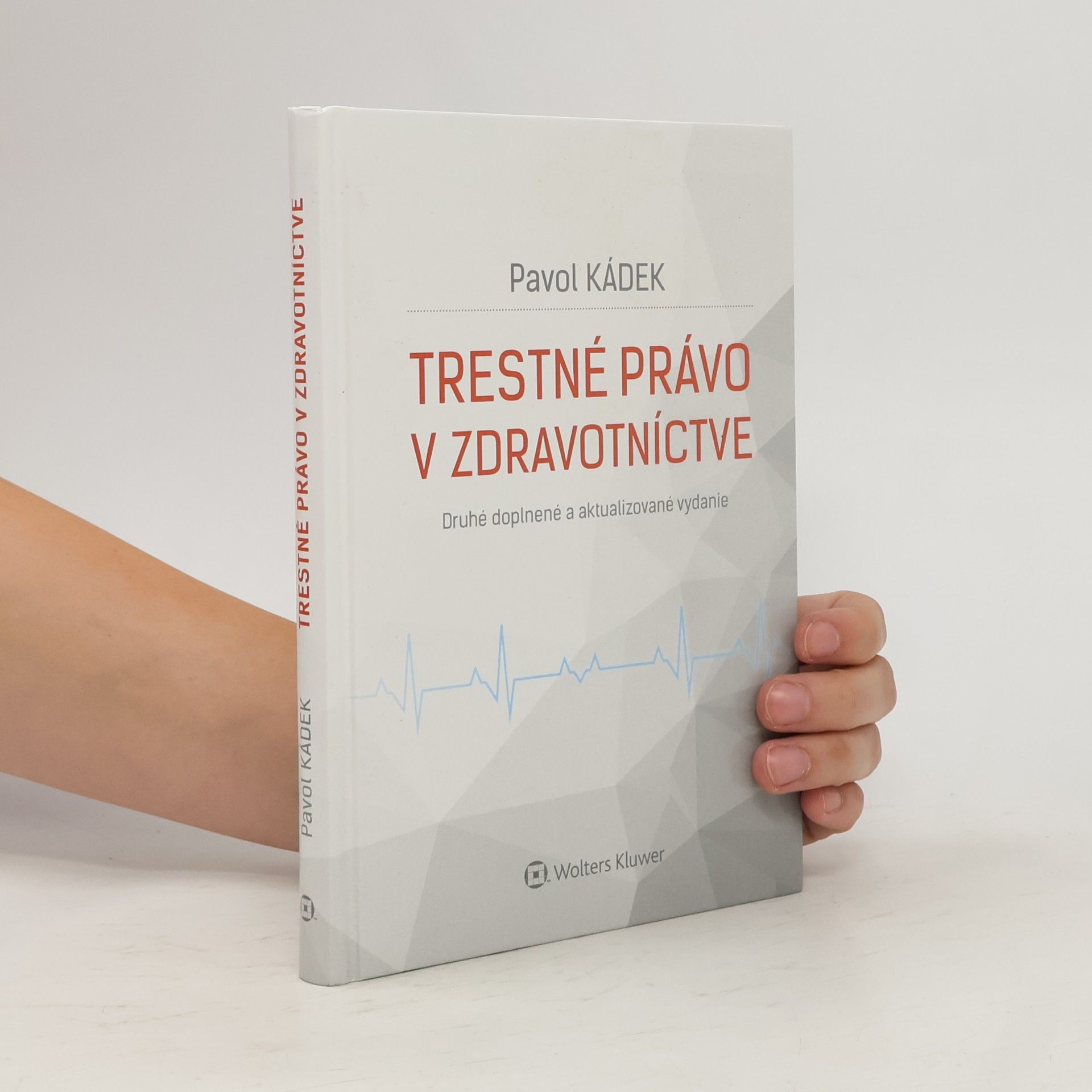 Pavol Kádek Trestné právo v zdravotníctve: Druhé doplnené a aktualizované vydanie
