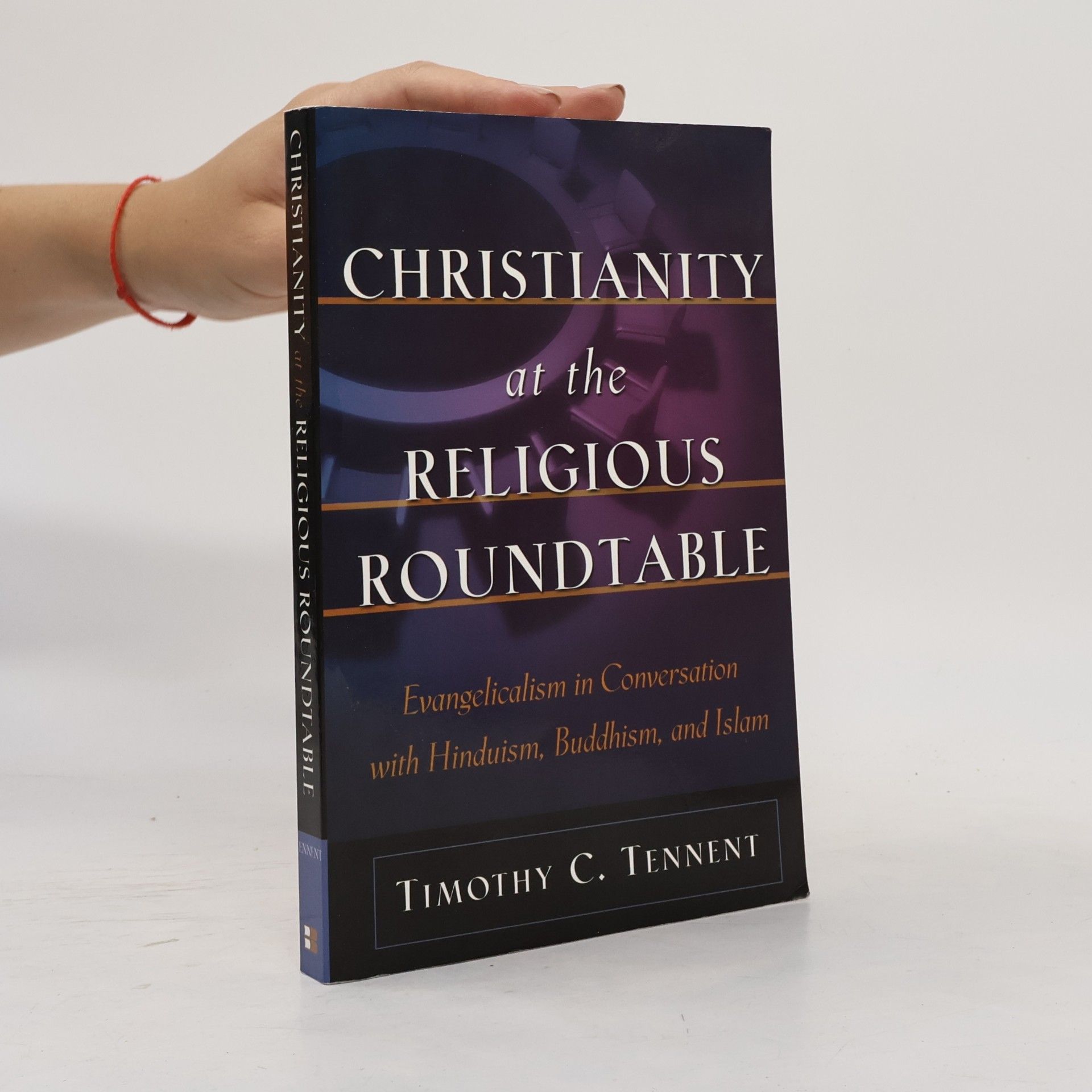 Timothy C. Tennent Christianity at the Religious Roundtable