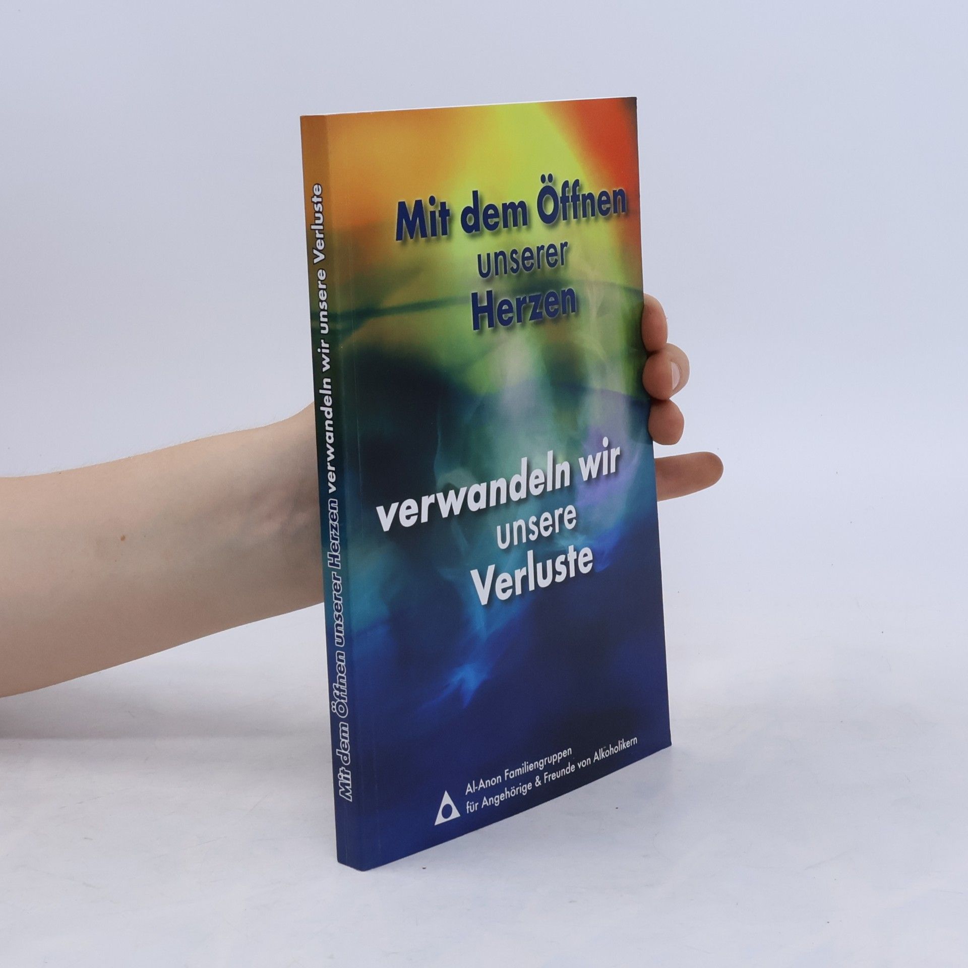 Autorenkollektiv Mit dem Öffnen unserer Herzen verwandeln wir unsere Verluste