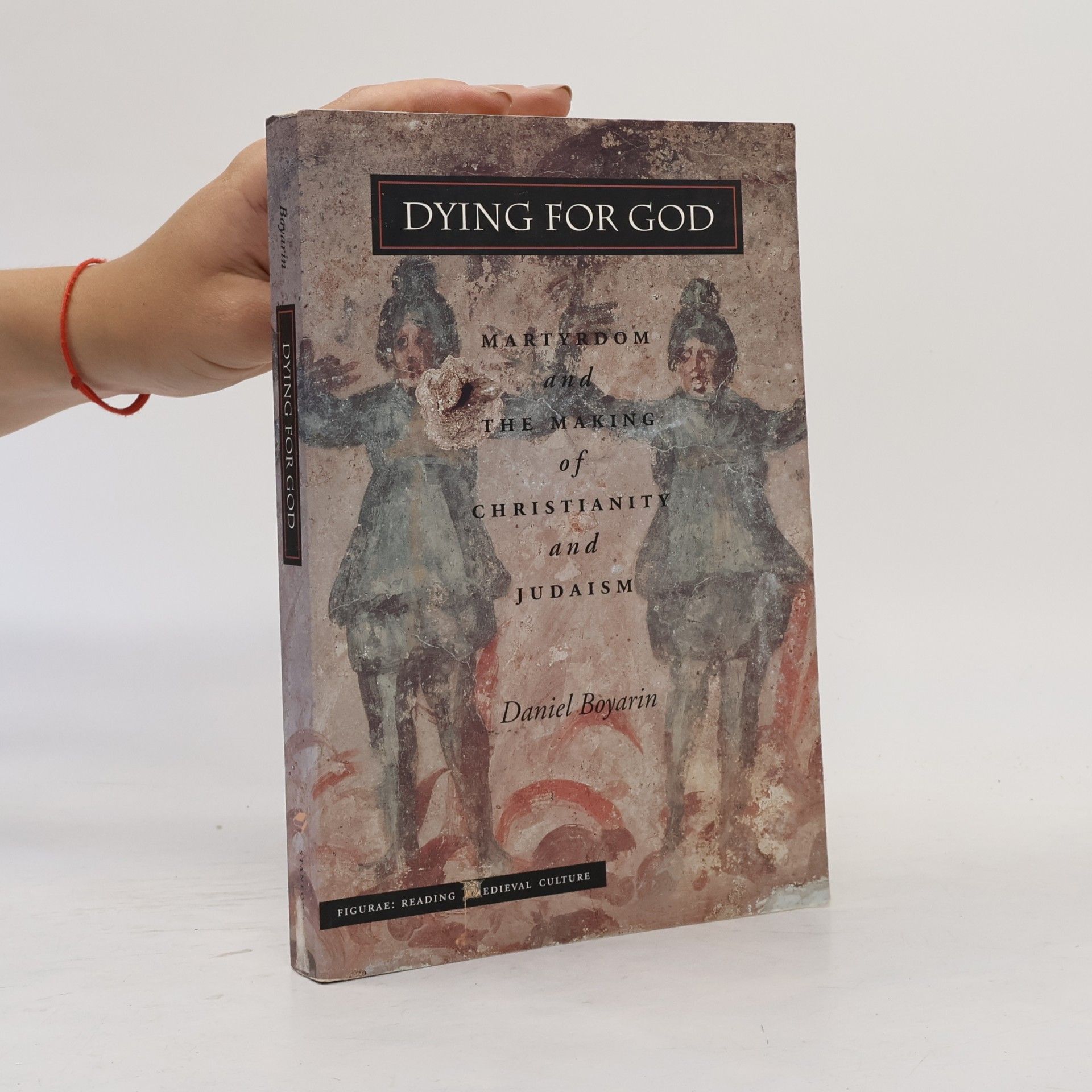 Daniel Boyarin Dying for God