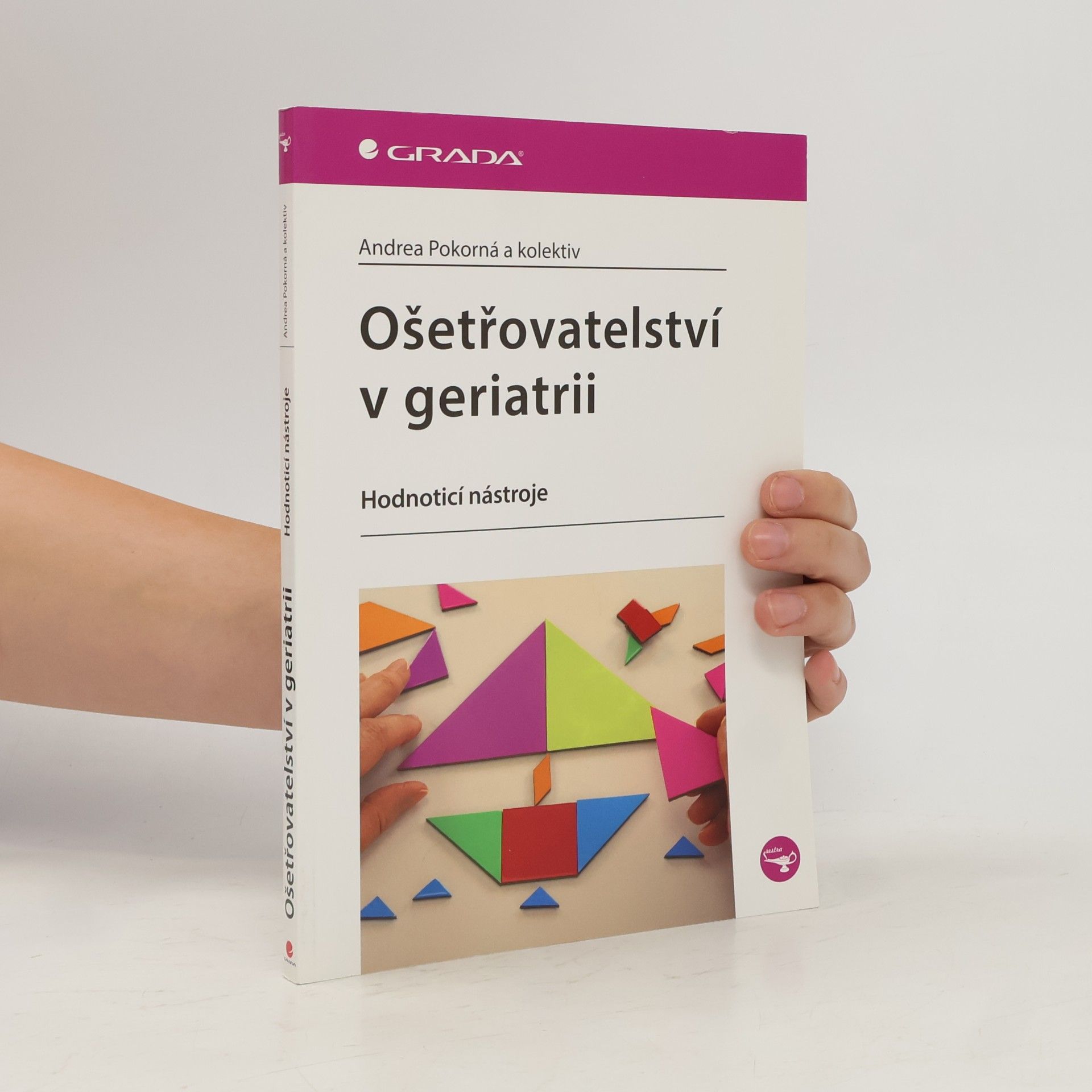 Andrea Pokorná Ošetřovatelství v geriatrii : hodnotící nástroje