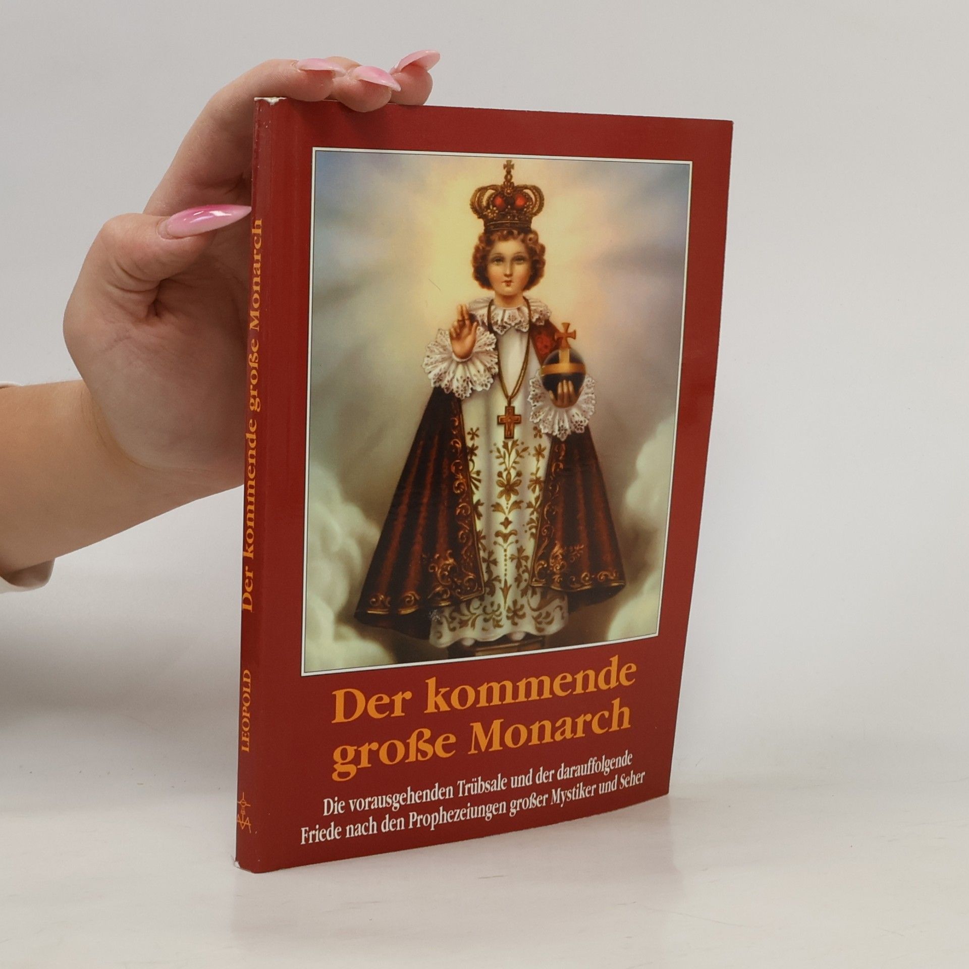 Leopold Der kommende große Monarch und die unter ihm bevorstehende Friedenszeit