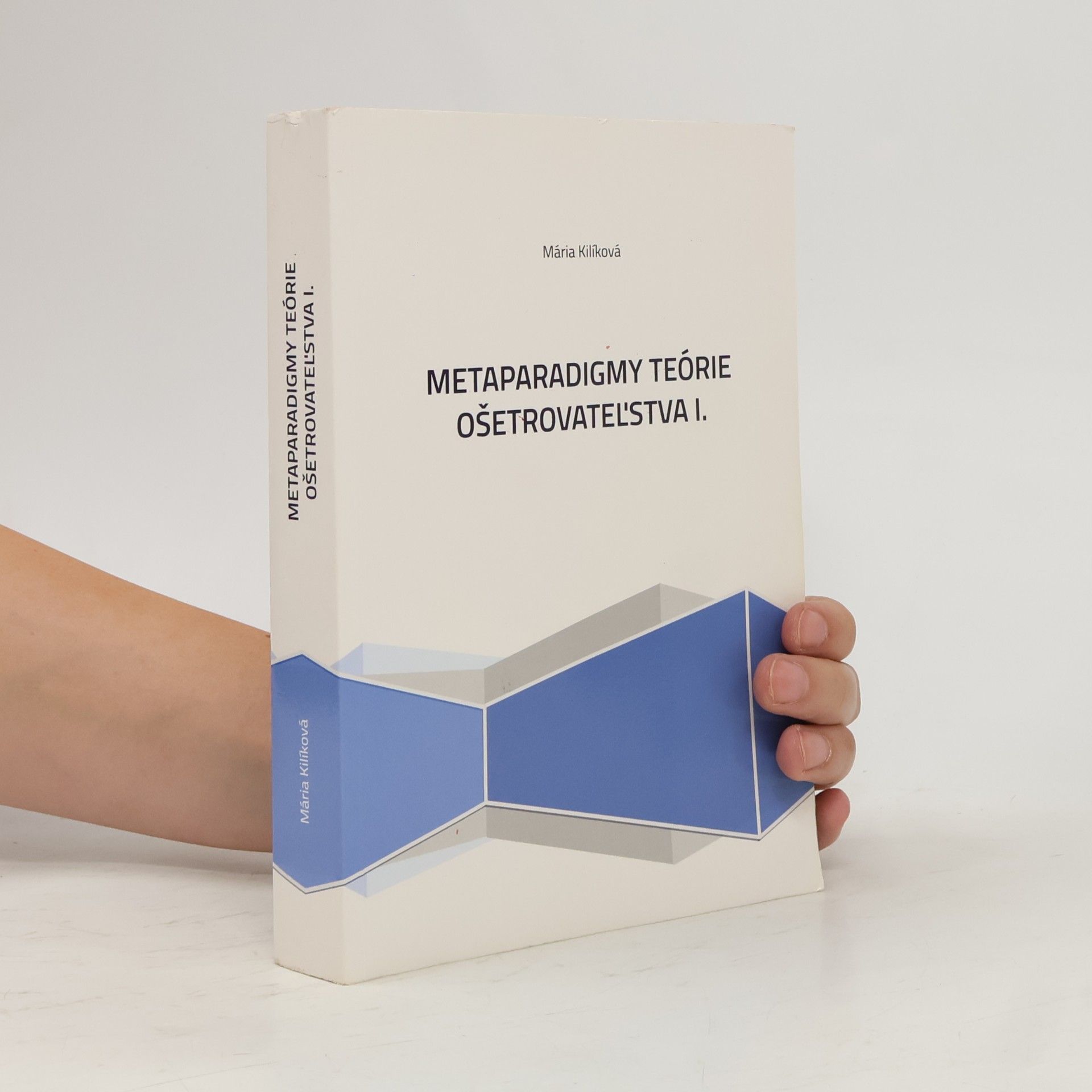 Mária Kilíková Metaparadigmy teórie ošetrovateľstva