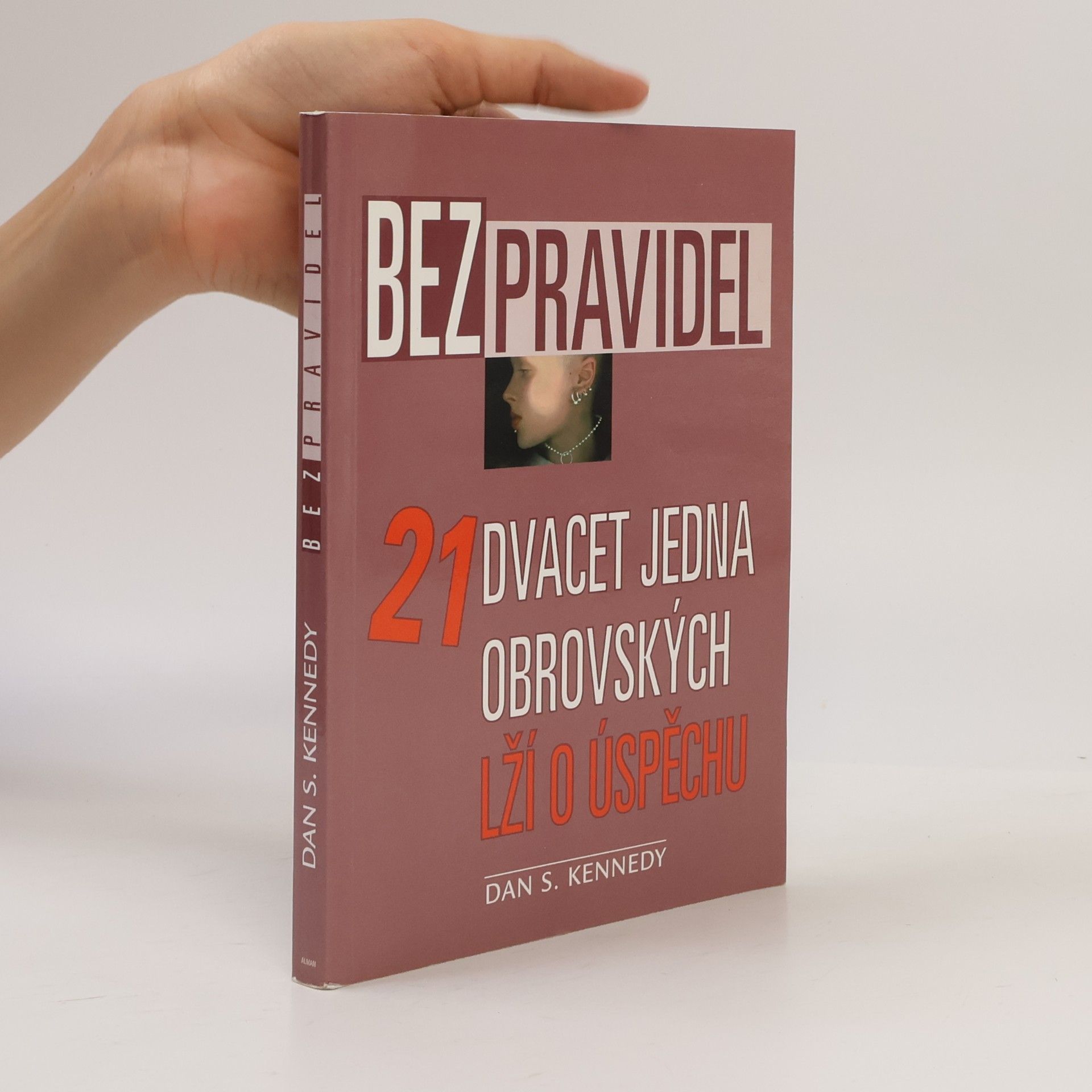 Dan S. Kennedy Bez pravidel. Dvacet jedna obrovských lží o úspěchu