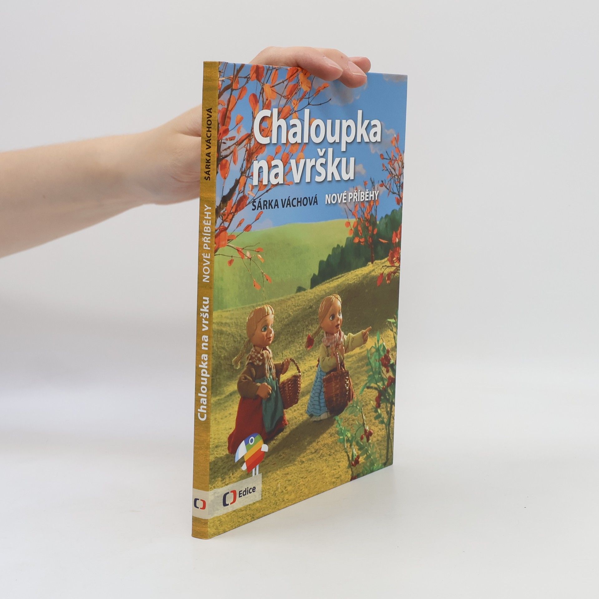 Šárka Váchová Chaloupka na vršku. Nové příběhy