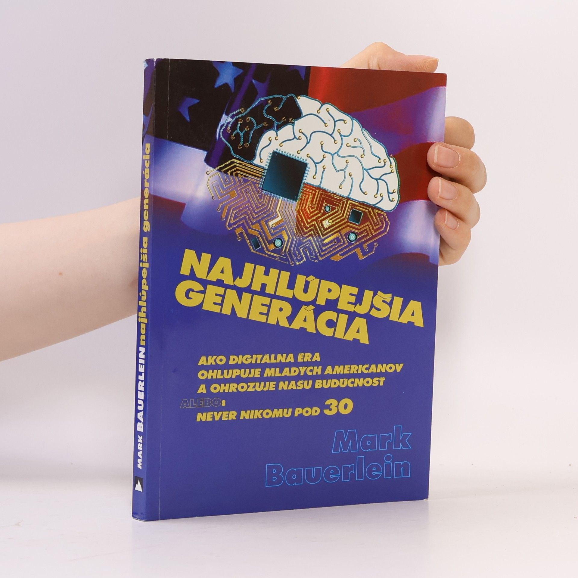Mark Bauerlein Najhlúpejšia generácia