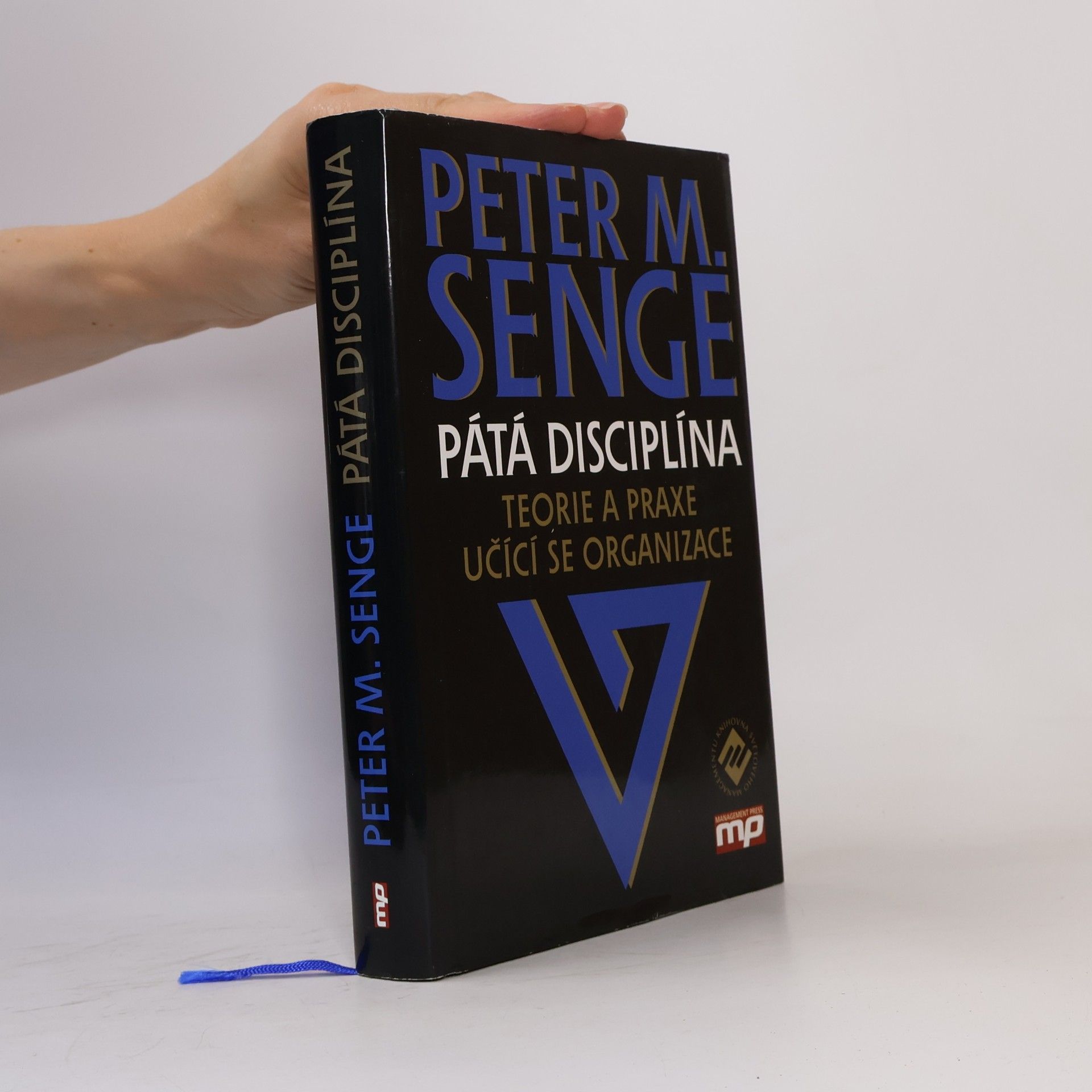 Peter M. Senge Pátá disciplína: Teorie a praxe učící se organizace