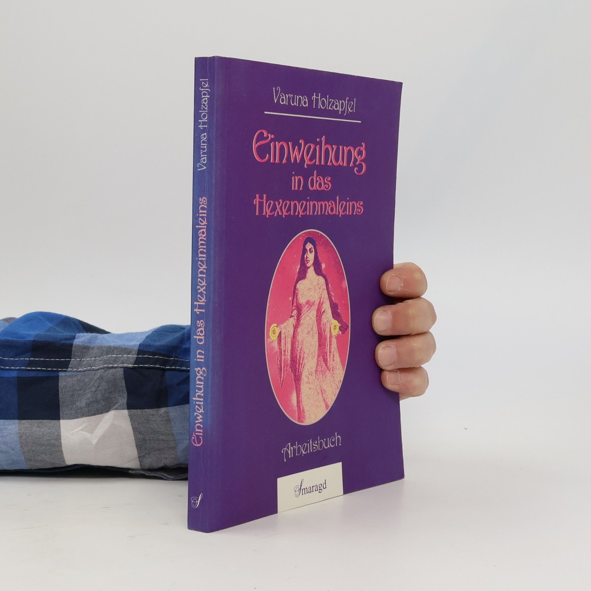 Varuna Holzapfel Einweihung in das Hexeneinmaleins. Arbeitsbuch