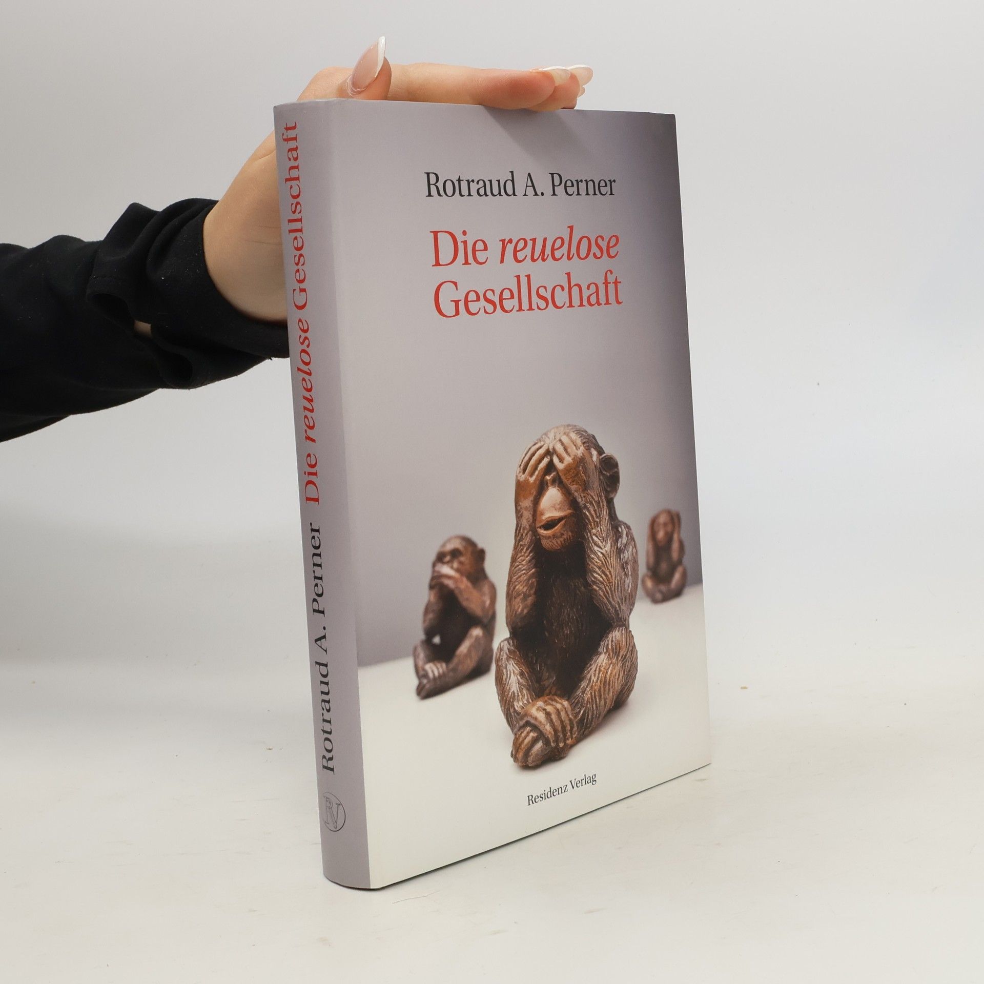 Rotraud A. Perner Die reuelose Gesellschaft