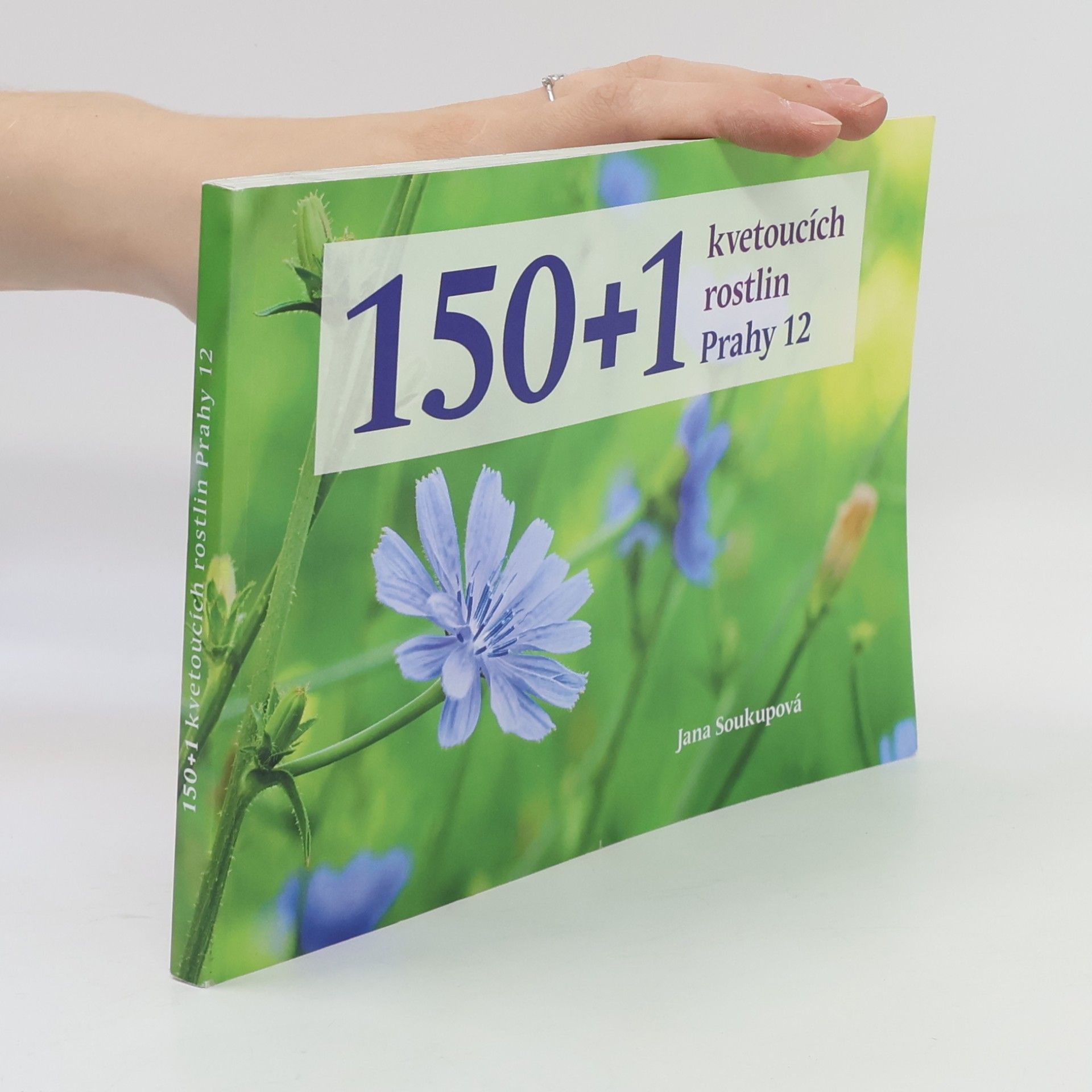 Jana Soukupová 150 + 1 kvetoucích rostlin Prahy 12
