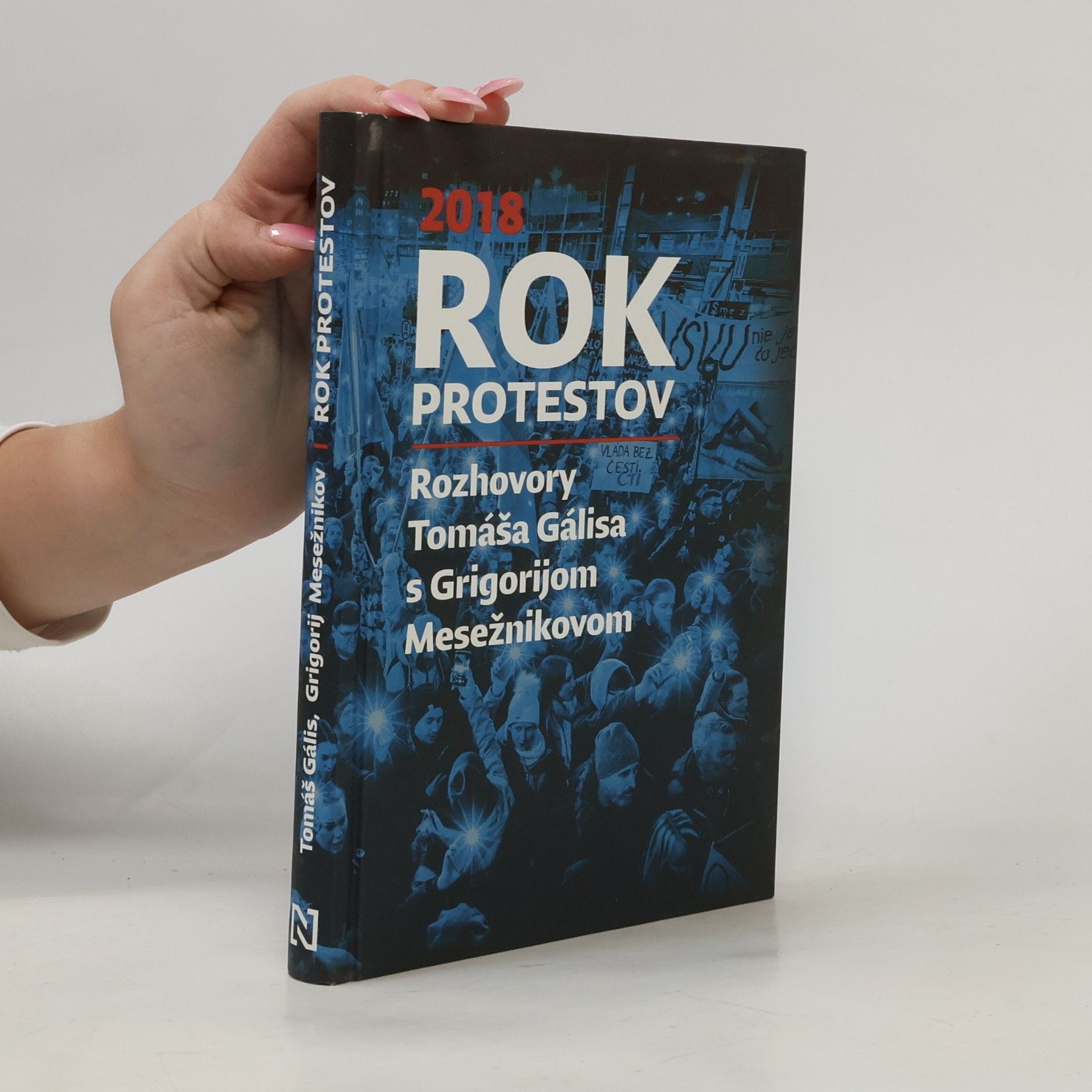 Tomáš Galis Rok protestov: Rozhovory Tomáša Gálisa s Grigorijom Mesežnikovom