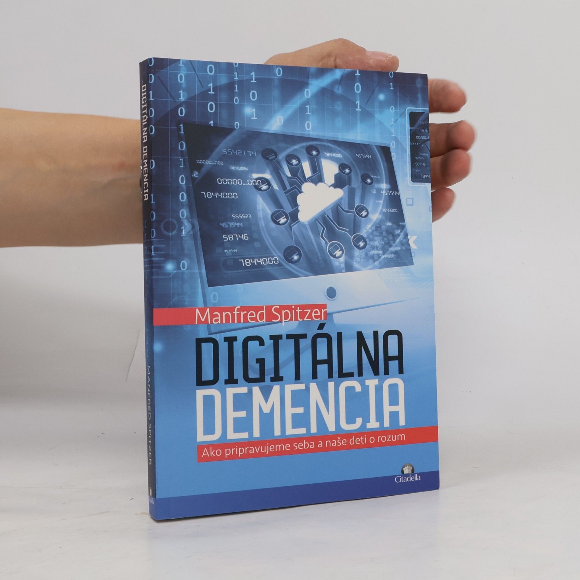 Manfred Spitzer Digitálna demencia. Ako pripravujeme seba a naše deti o rozum