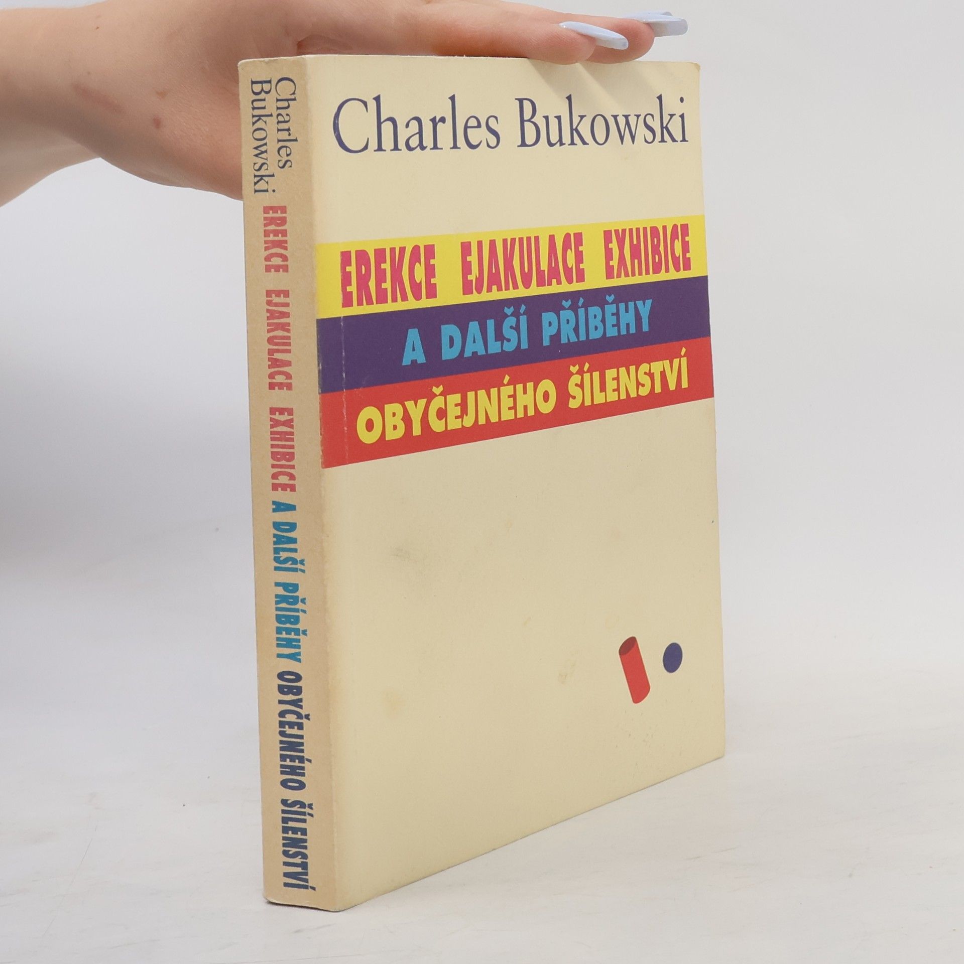 Charles Bukowski Erekce, Ejakulace, Exhibice a další příběhy obyčejného šílenství