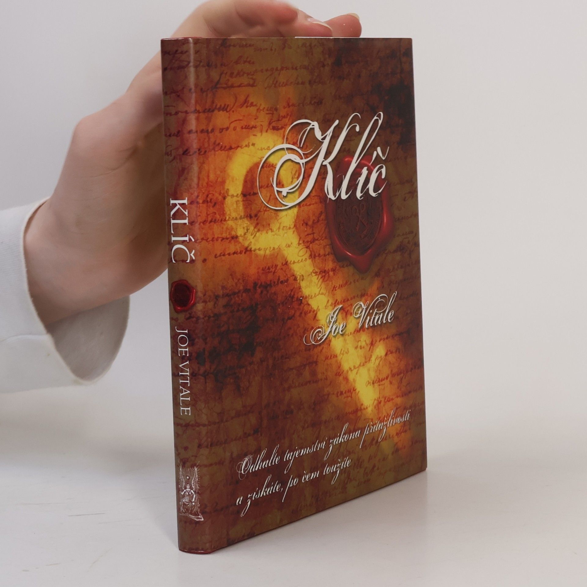 Joe Vitale Klíč. Odhalte tajemství zákona přitažlivosti a získáte, po čem toužíte