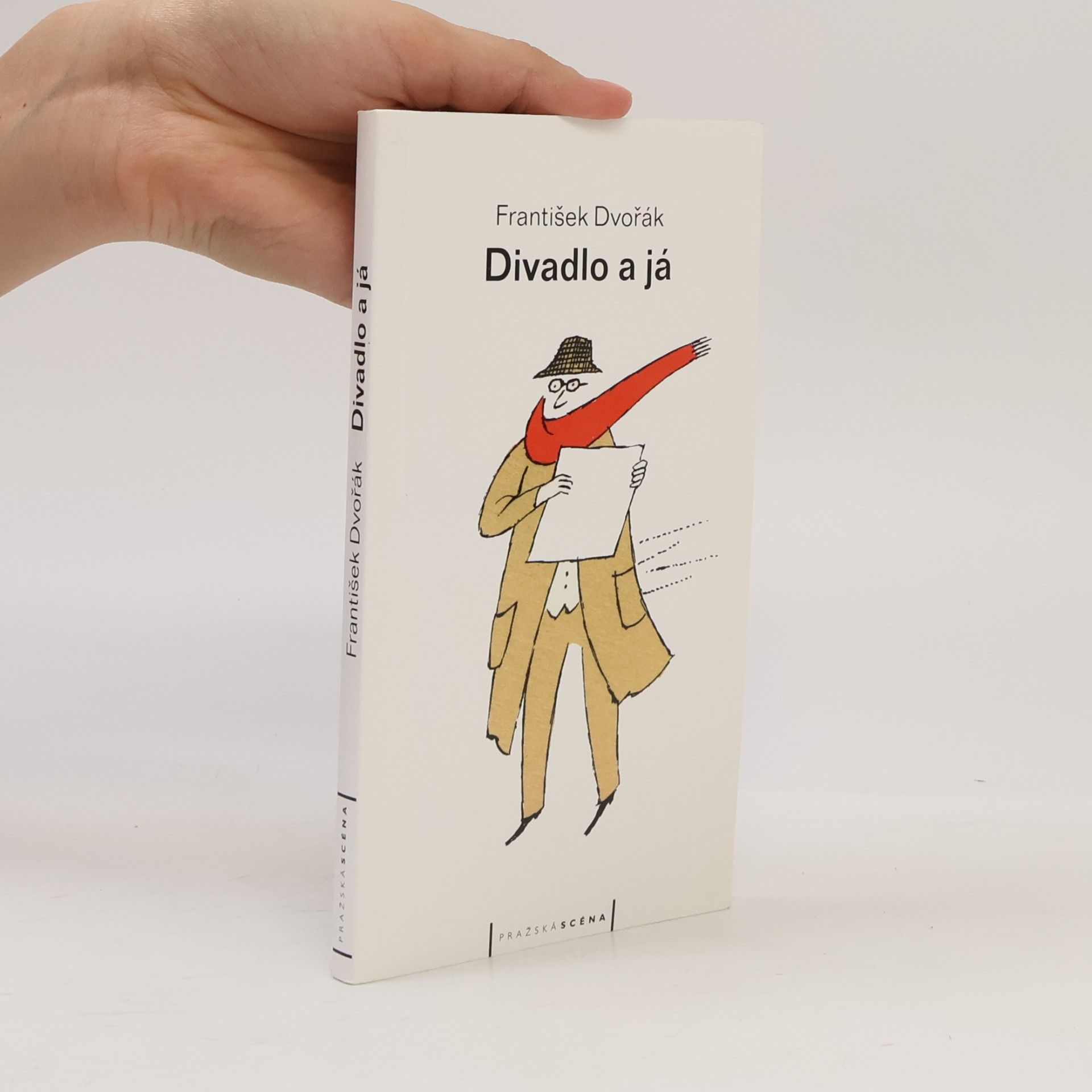 František Dvořák Divadlo a já, aneb, Divadlem k podstatě lidskosti