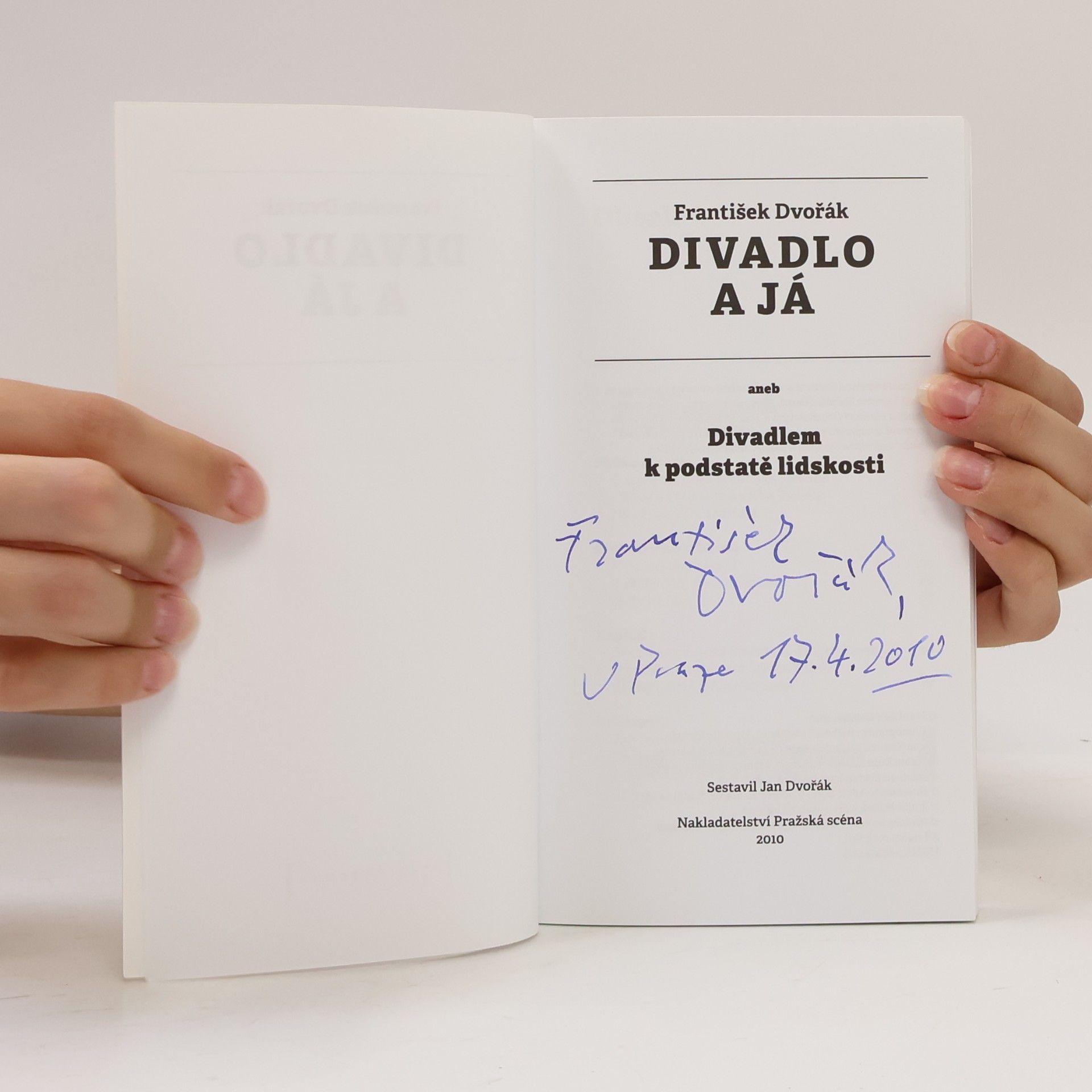 František Dvořák Divadlo a já, aneb, Divadlem k podstatě lidskosti